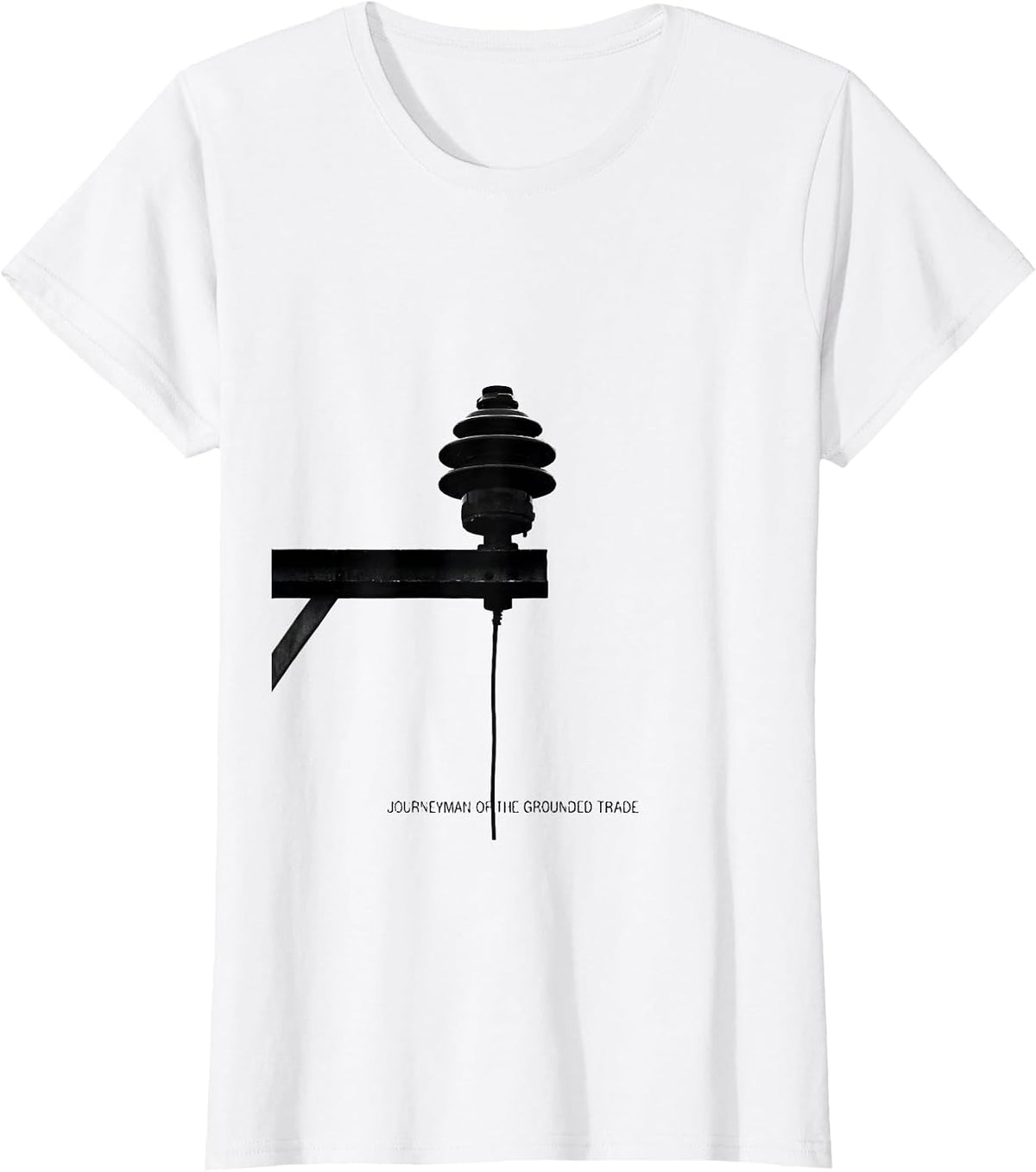 Women's Journeyman Of The Grounded Trade Funny Electrician Lineman T-Shirt - White