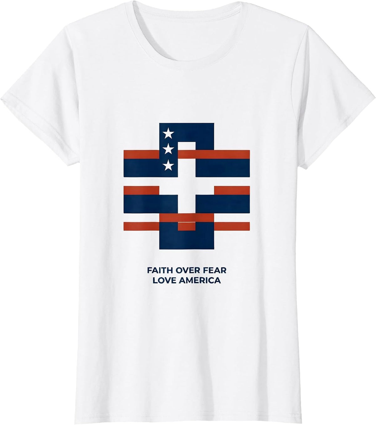 Faith Over Fear Love America Patriotic Christian Cross Flag T-Shirt - White