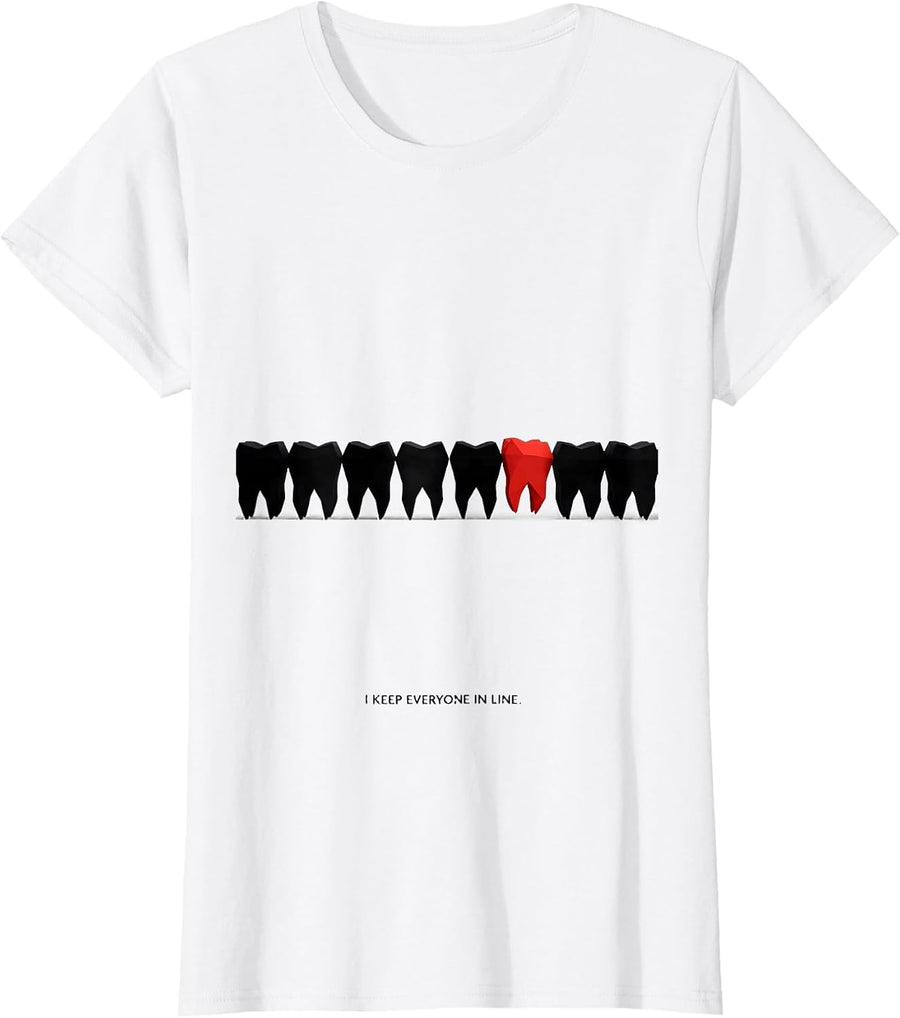 Women's I Keep Everyone In Line Funny Dental Squad Dentist Hygienist T-Shirt - White