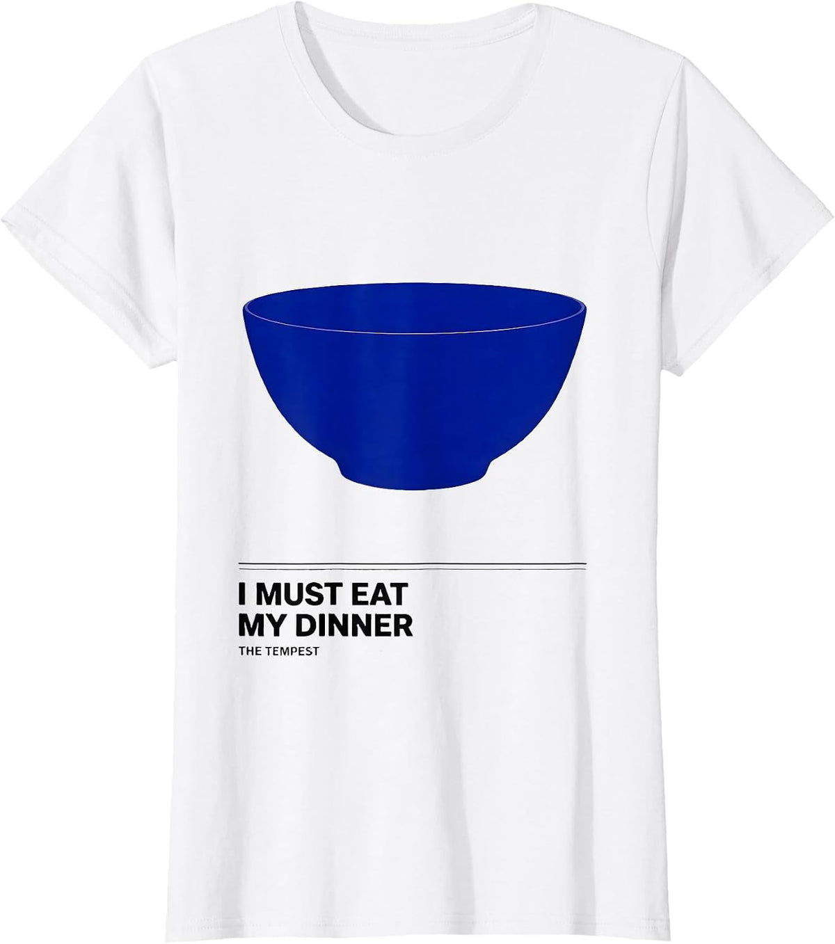 Women's I Must Eat My Dinner The Tempest Funny Shakespeare Quote T-Shirt - White