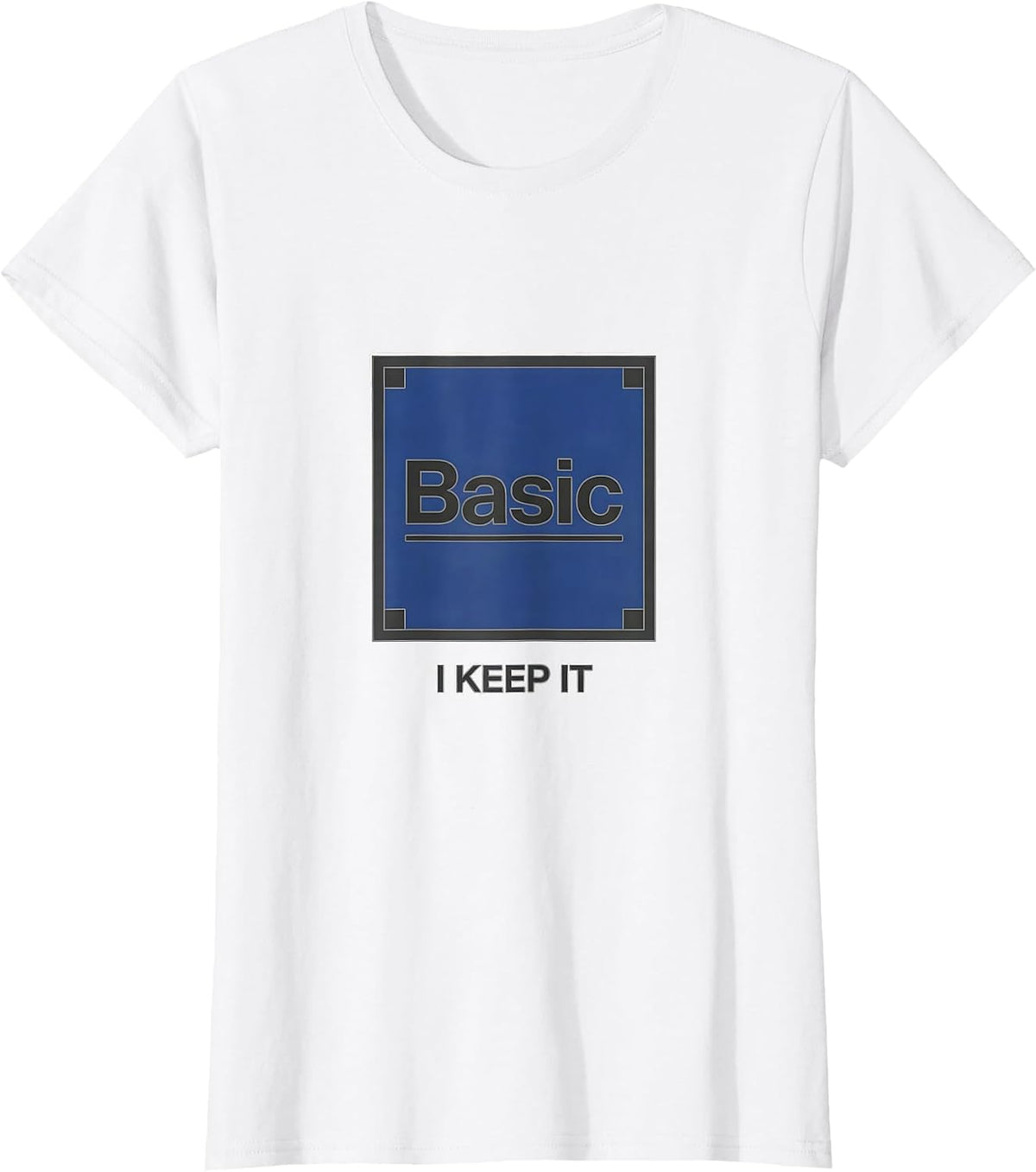 Women's I Keep It Basic Minimalist Chemistry Pun Science Humor T-Shirt - White
