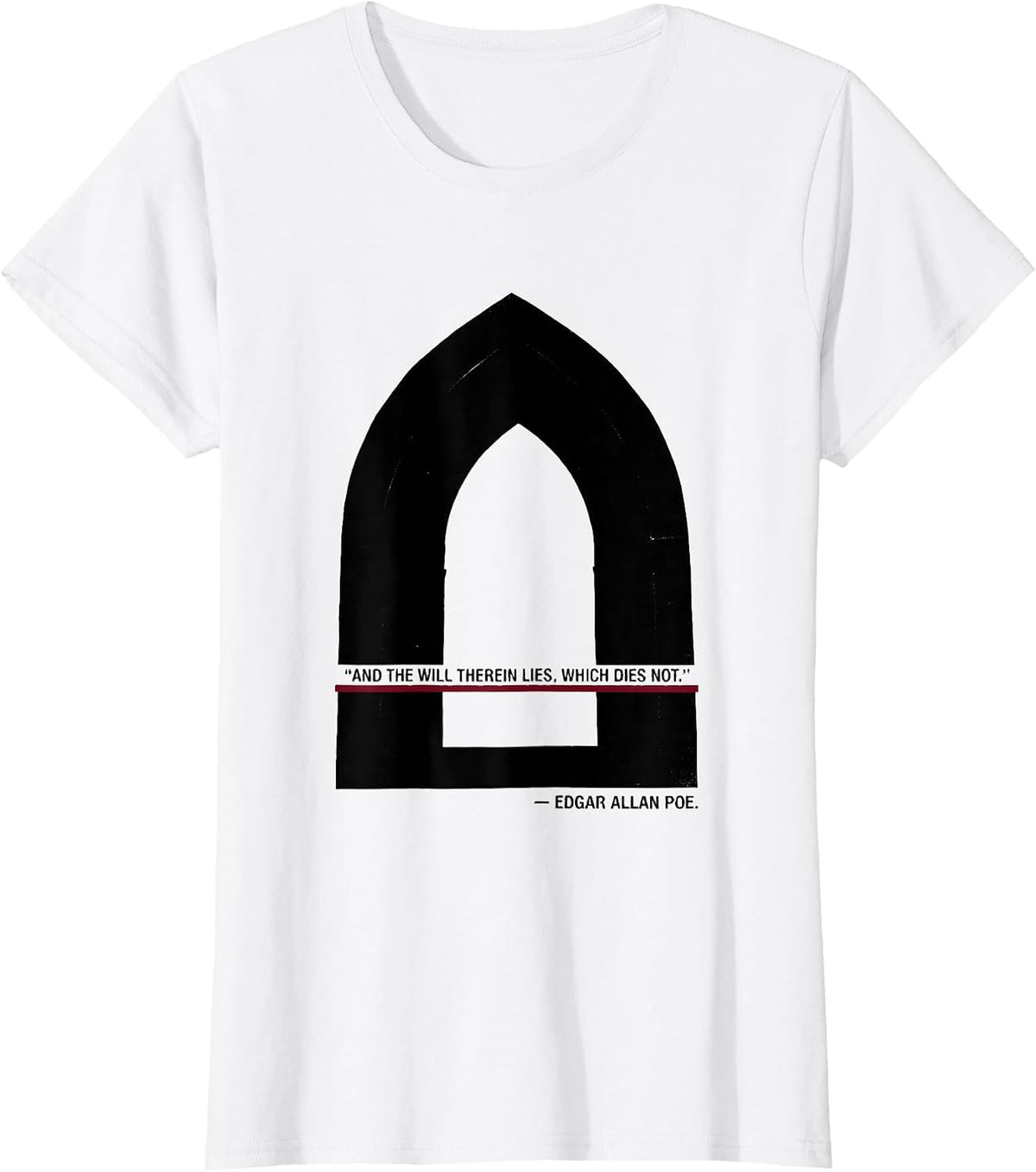 And the will therein lies, which dies not. — Edgar Allan Poe T-Shirt - White