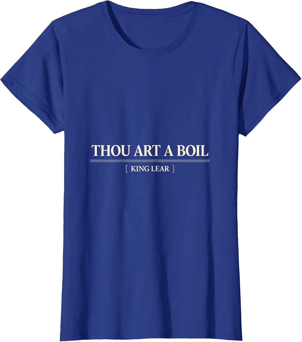 Women's Thou Art a Boil King Lear Funny Shakespeare Quote Literary T-Shirt - Royal Blue