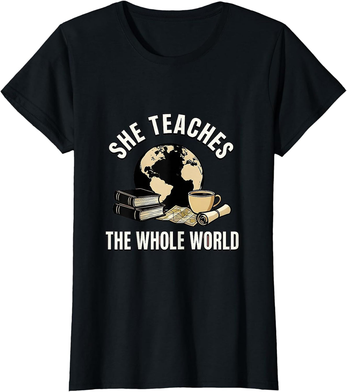 She Teaches The Whole World History Teacher Design T-Shirt - Black