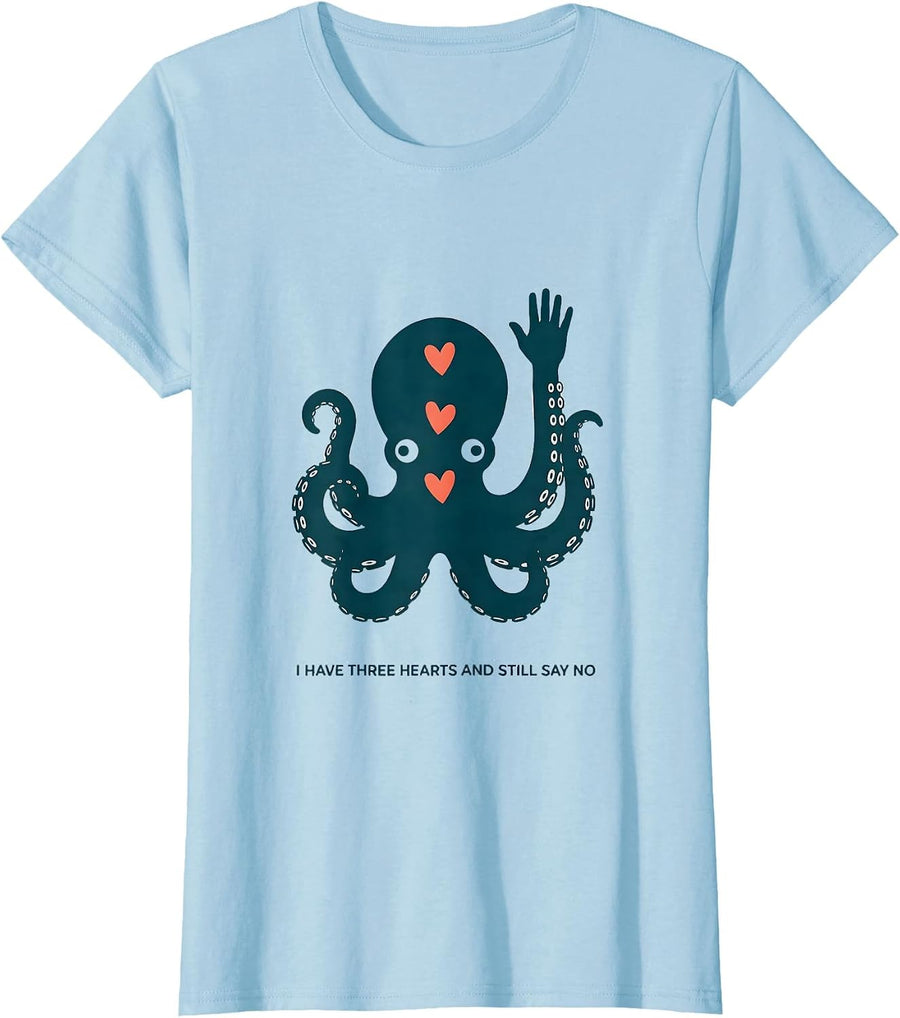 Women's I Have Three Hearts And Still Say No Funny Octopus Ocean T-Shirt - Baby Blue