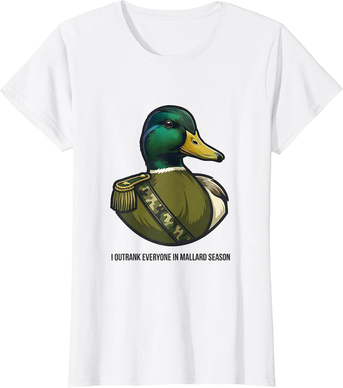 Women's I Outrank Everyone In Mallard Season Camo Hunting Gift T-Shirt - White