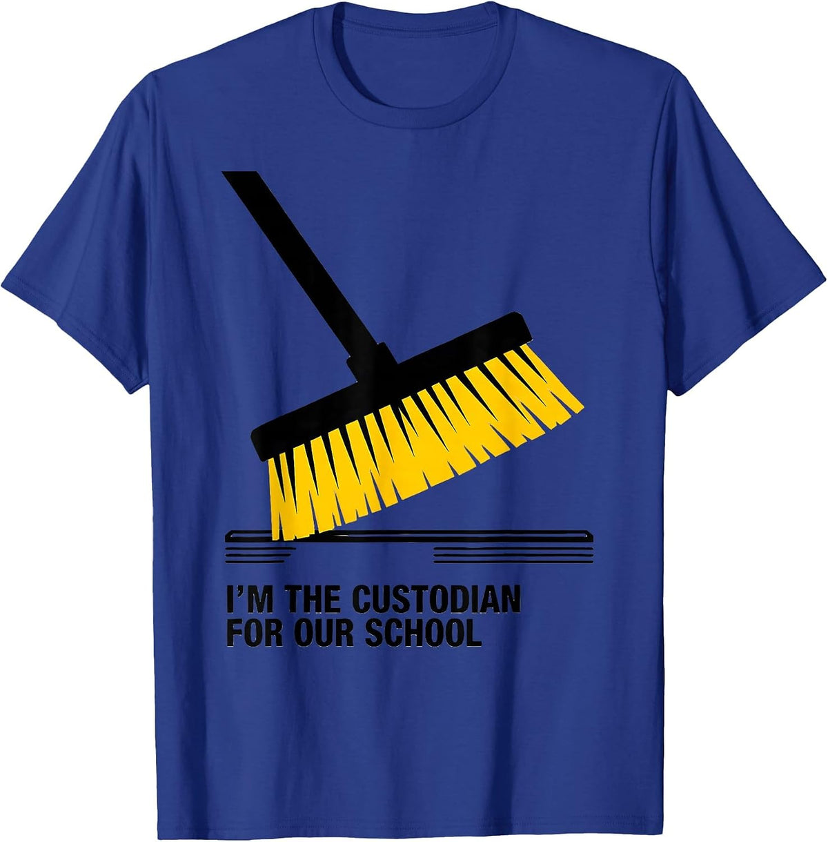 I'm the Custodian for Our School Funny School Staff T-Shirt - Royal Blue