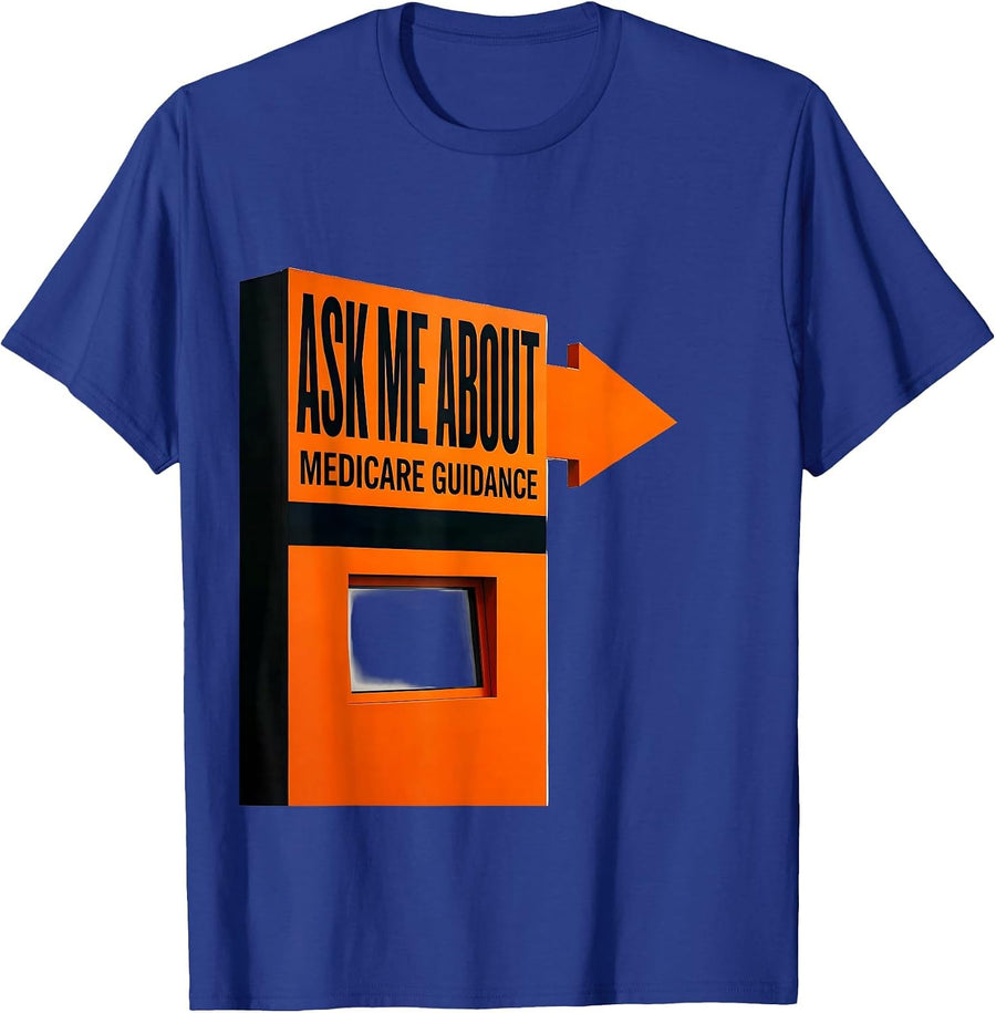 Ask Me About Medicare Guidance Funny Realtor Agent Workwear T-Shirt - Royal Blue