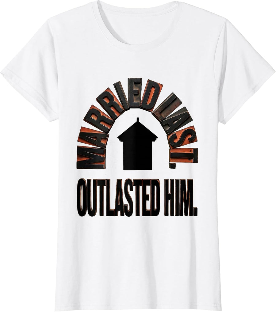 Women's Married Last. Outlasted Him Funny Tudor History Buff Gift T-Shirt - White