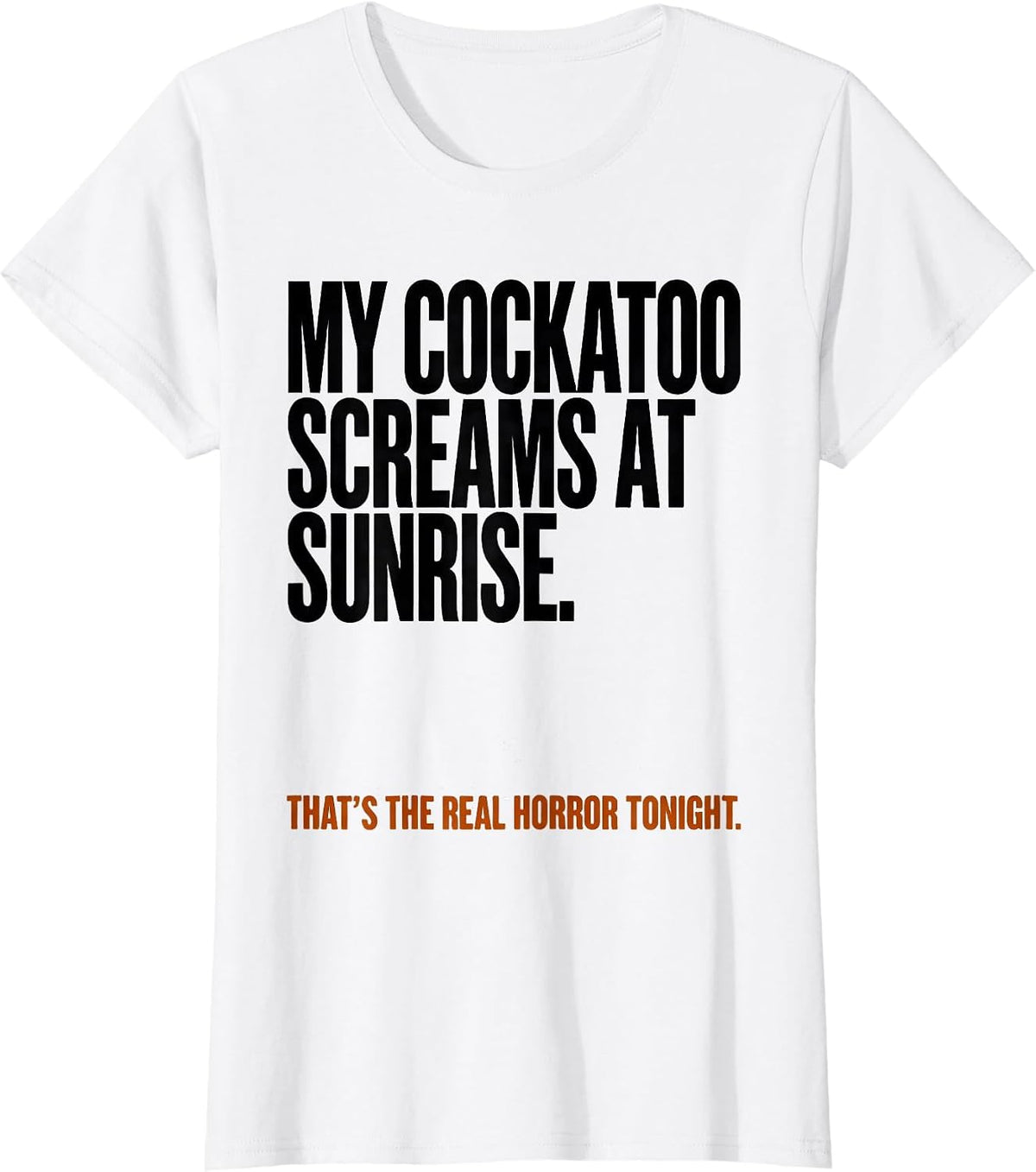 My Cockatoo Screams Funny Bird Lover Halloween Costume T-Shirt - White