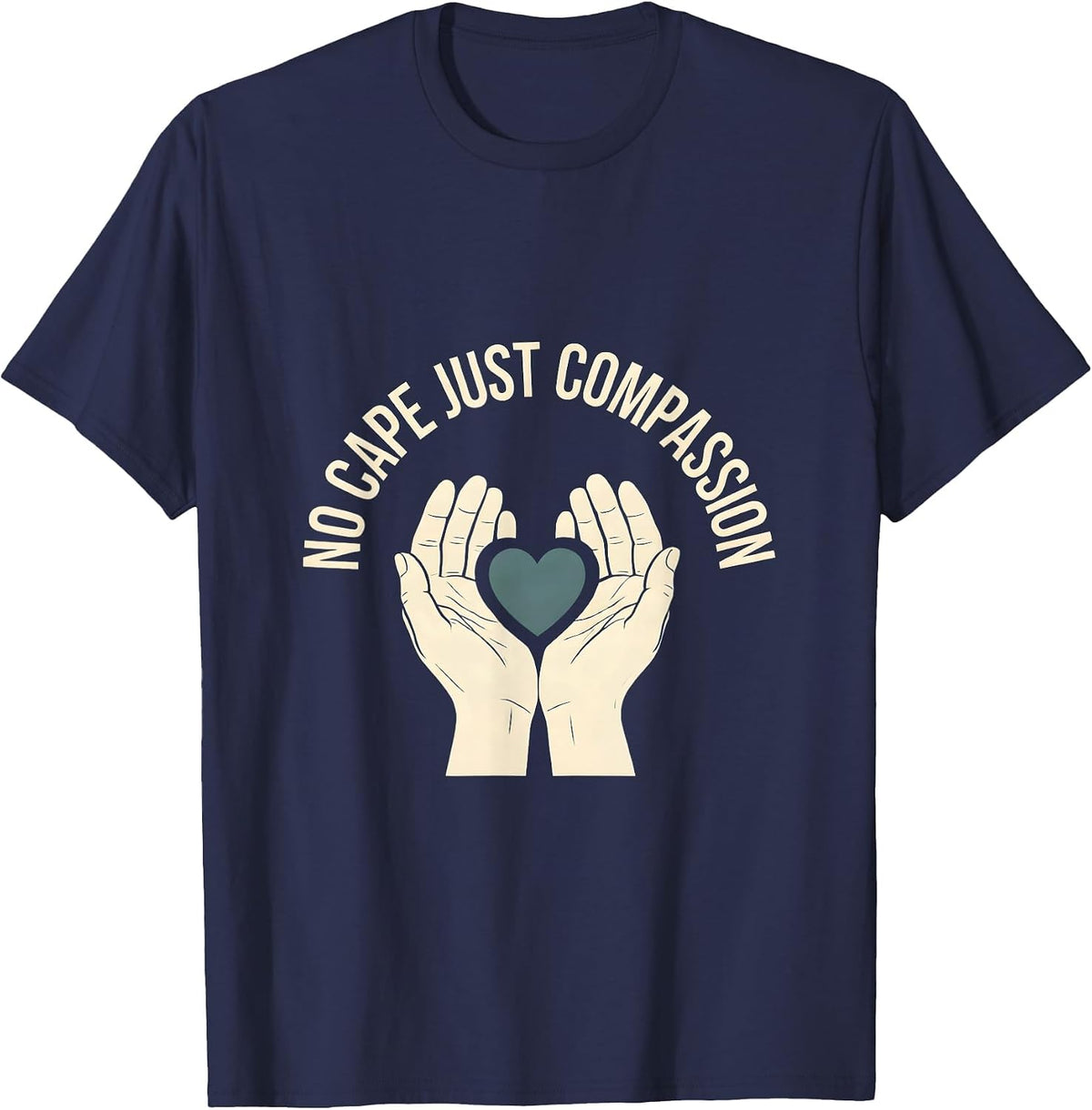 No Cape Just Compassion Social Worker Design T-Shirt - Navy Blue