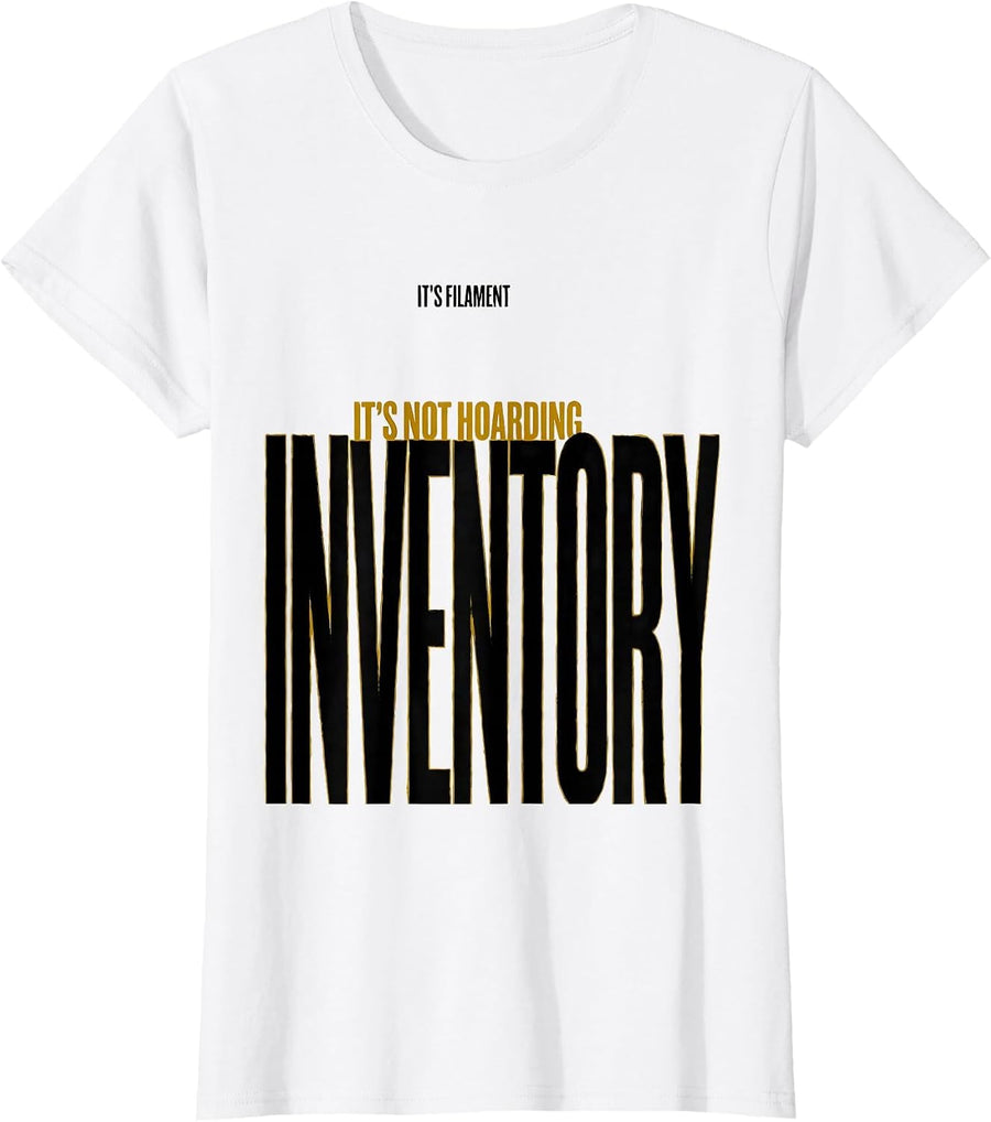 Women's It's Not Hoarding, It's Filament Inventory Funny 3D Printing T-Shirt - White
