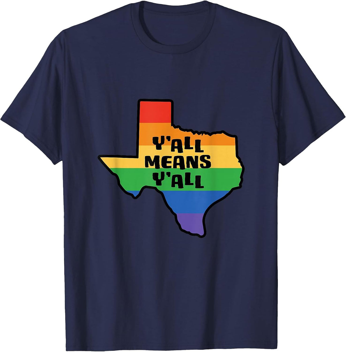 Y'all Means Y'all Inclusive Texas LGBTQ Pride Flag T-Shirt - Navy Blue