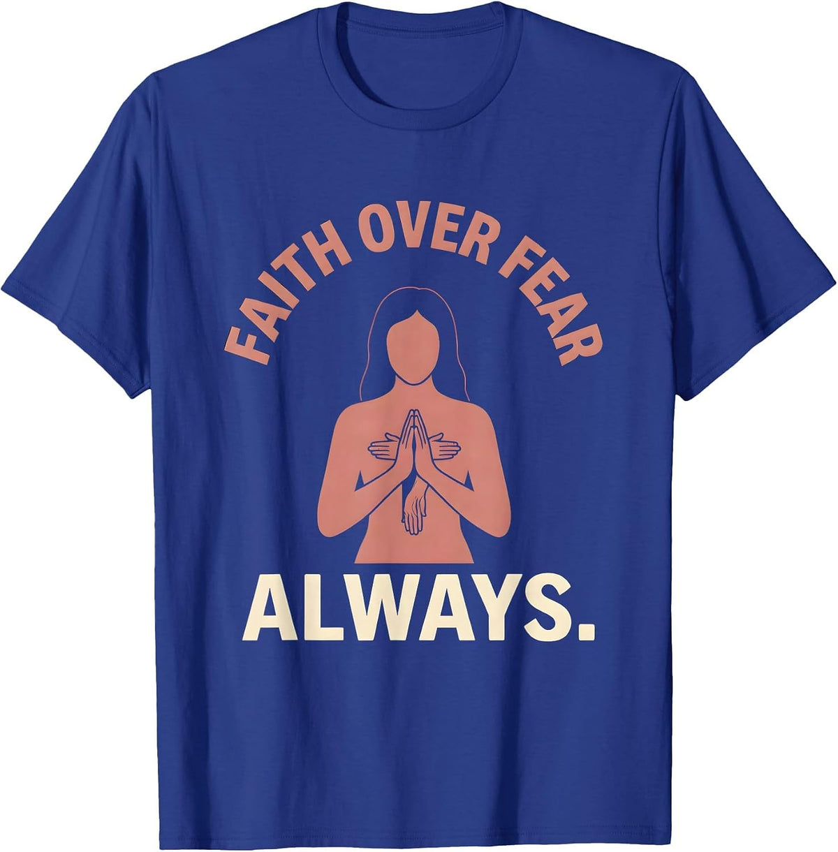 Faith Over Fear Always Love in Faith Design T-Shirt - Royal Blue