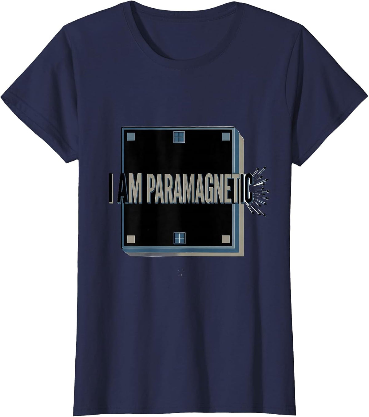 Women's I Am Paramagnetic Funny Science Chemistry Pun Gift T-Shirt - Navy Blue