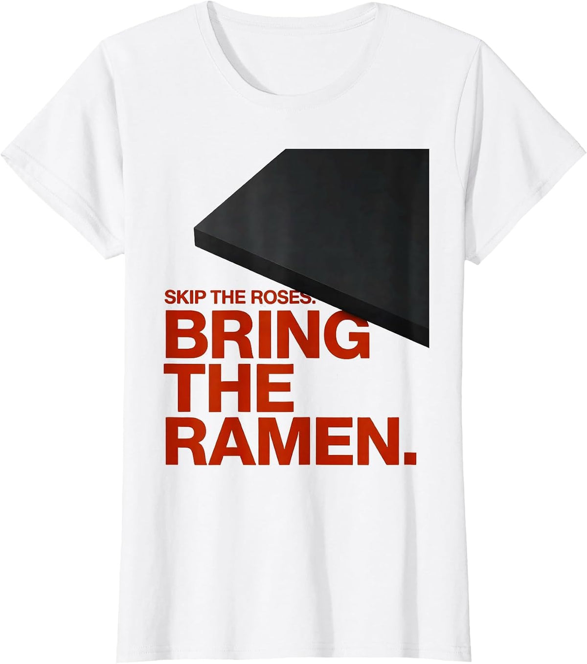 Skip The Roses Bring The Ramen Funny Valentine Food Lover T-Shirt - White