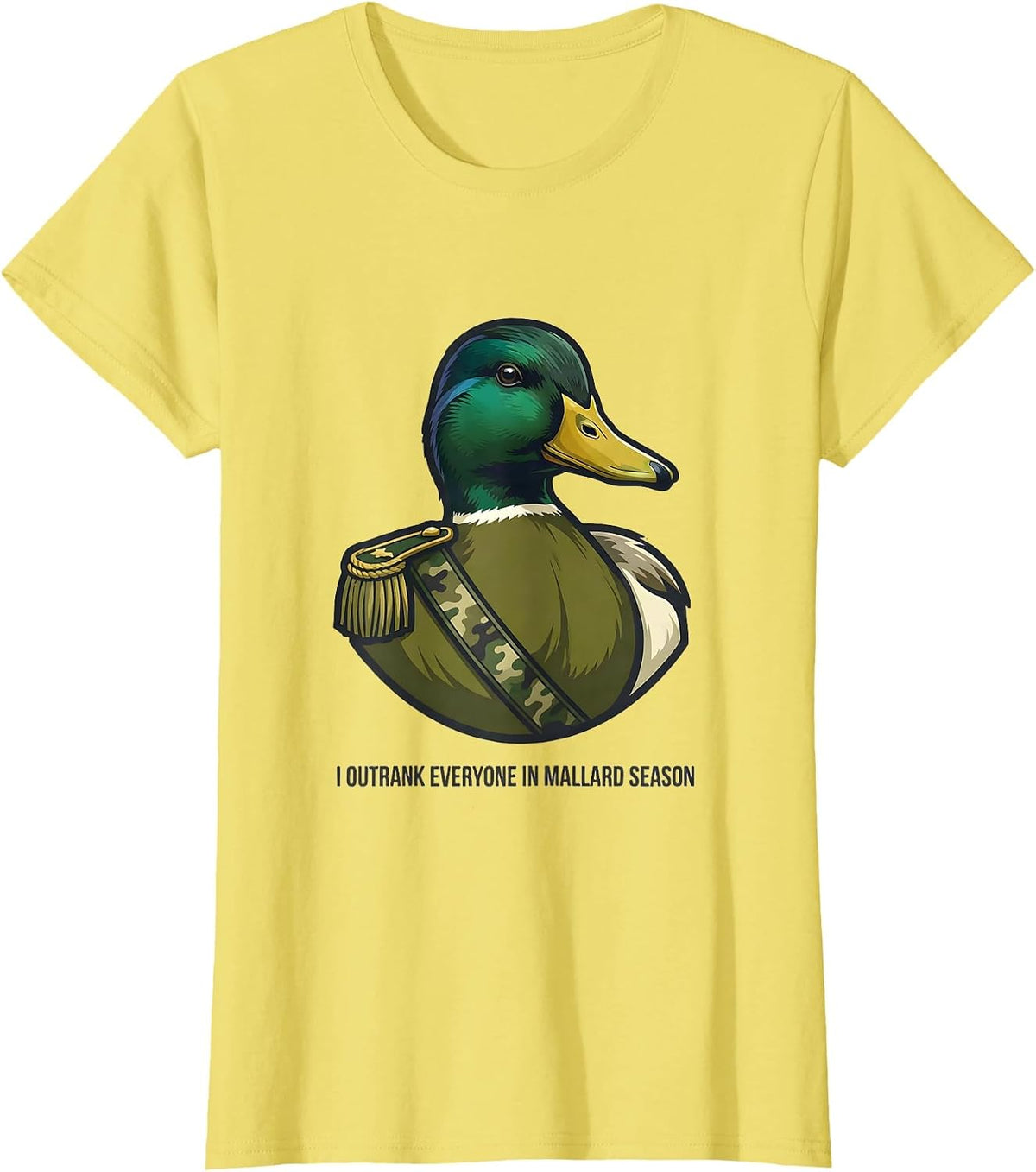 Women's I Outrank Everyone In Mallard Season Camo Hunting Gift T-Shirt - Lemon Yellow