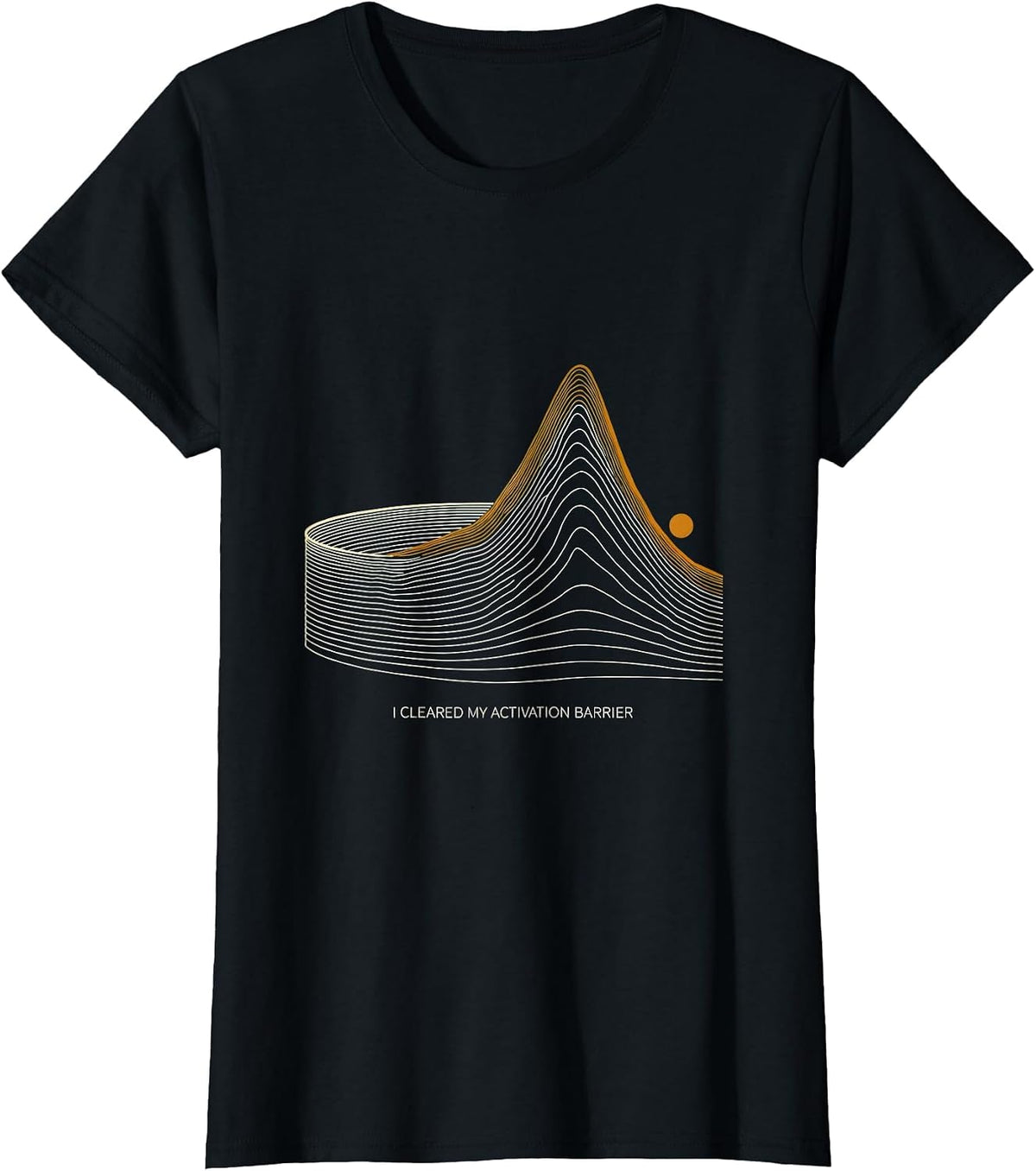 I Cleared My Activation Barrier Funny Science Chemistry Nerd T-Shirt - Black