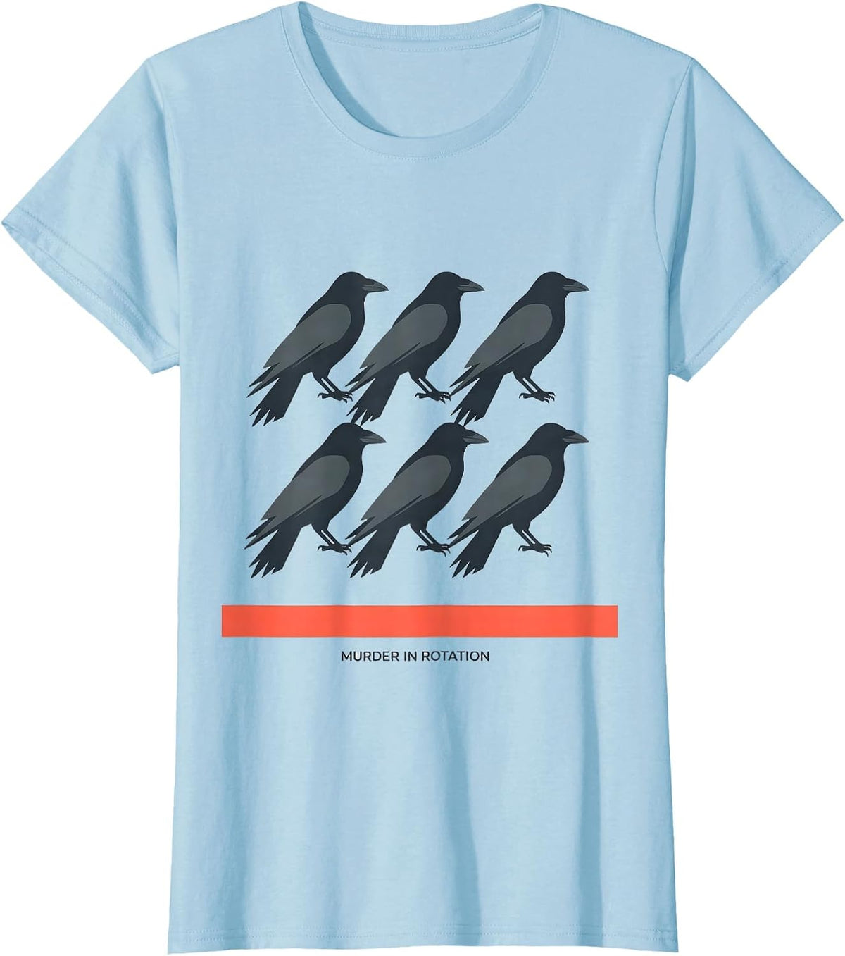 Murder In Rotation Dark Humor Crow Raven Bird Lover Gift T-Shirt - Baby Blue