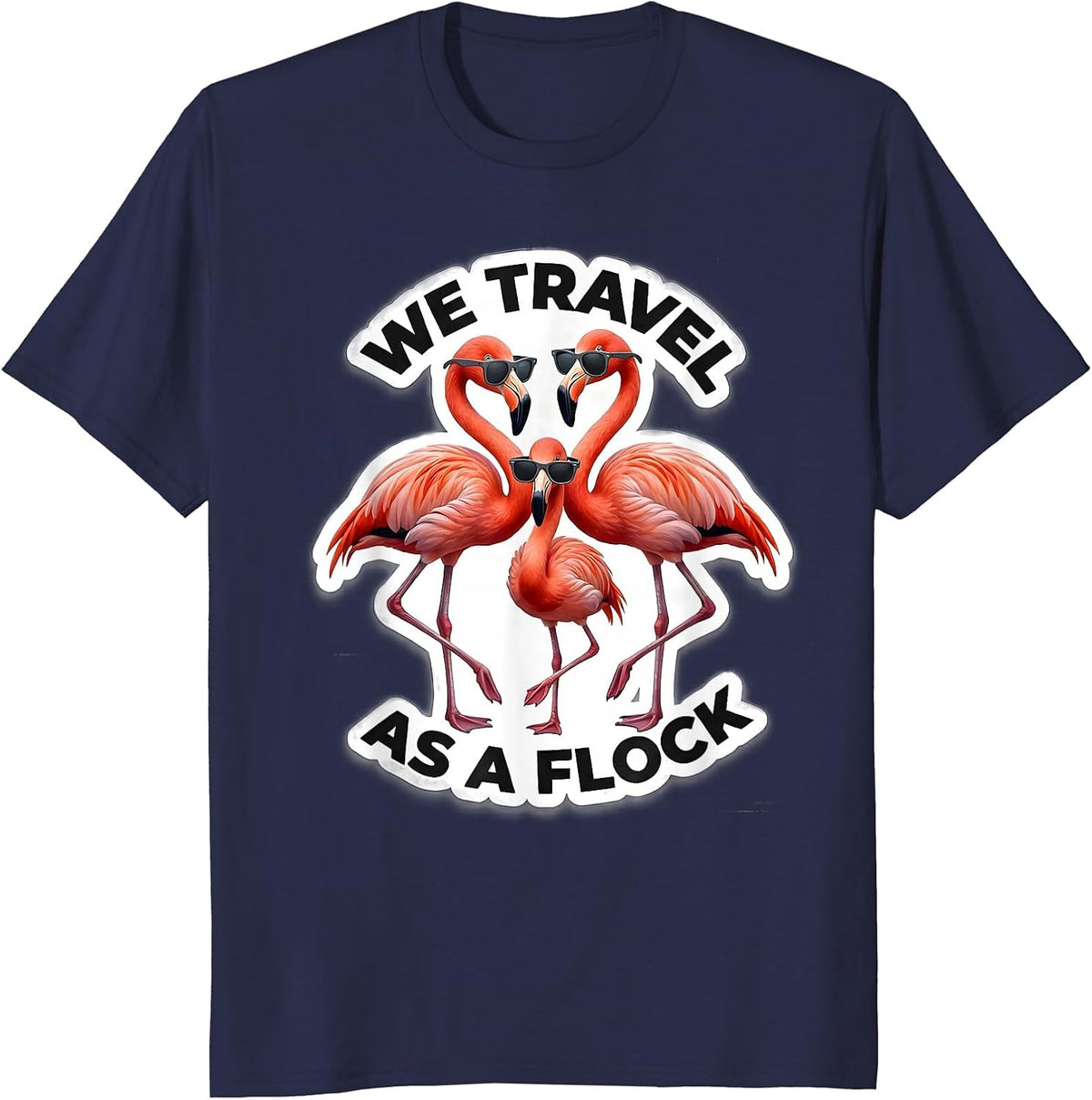 We Travel As A Flock Funny Pink Flamingo Sunglasses Novelty T-Shirt - Navy Blue