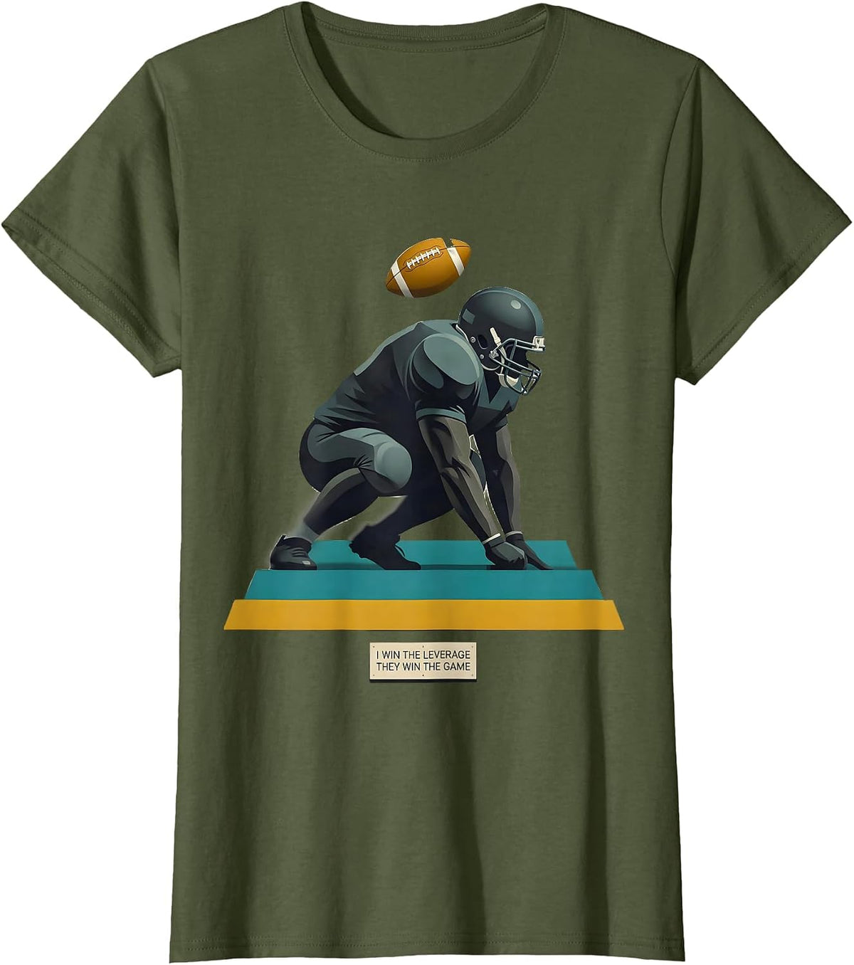 Women's I Win The Leverage They Win The Game Funny Football Lineman T-Shirt - Olive Green