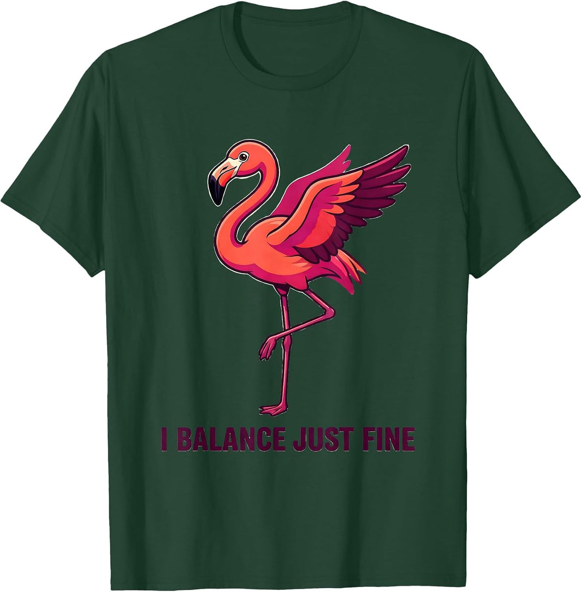 I Balance Just Fine Funny Flamingo Animal Humor Bird Lover T-Shirt - Dark Green
