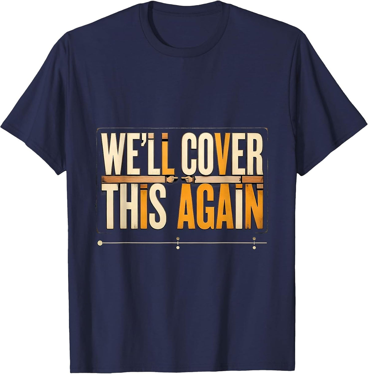Men's We'll Cover This Again Funny History Teacher Classroom Humor T-Shirt - Navy Blue
