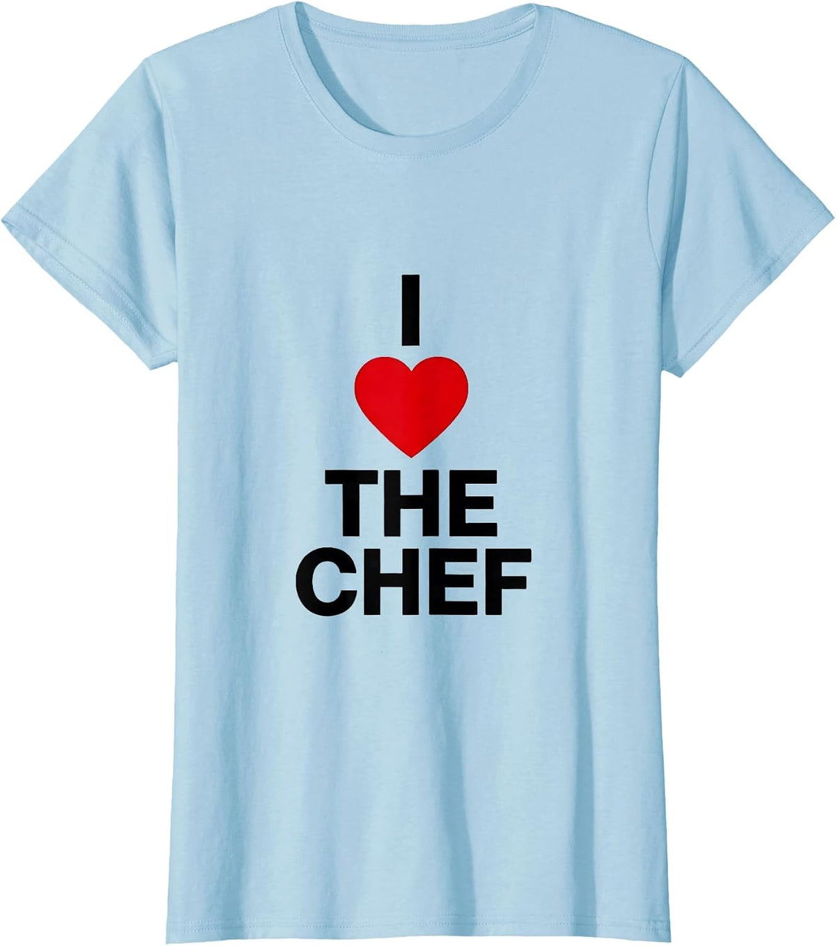 Women's I Love The Chef Funny Crude Humor Chef Lover Gift T-Shirt - Baby Blue