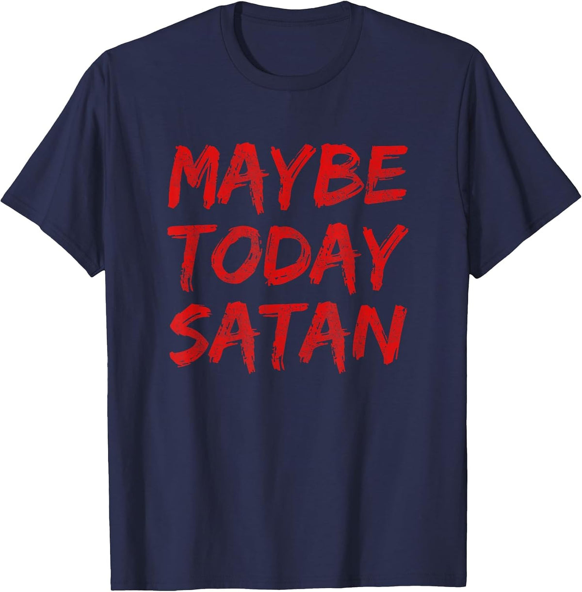 Maybe Today Satan Funny Satanic Goth Gothic Girls Women Men T-Shirt - Navy Blue