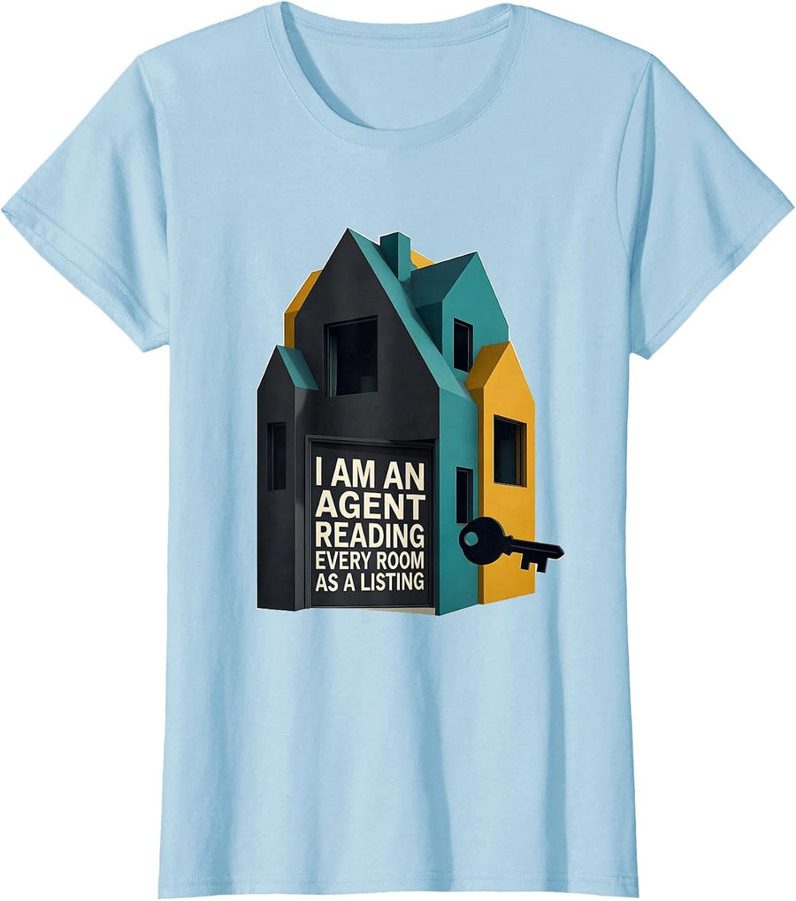 Women's I Am An Agent, Reading Every Room As A Listing Funny T-Shirt - Baby Blue