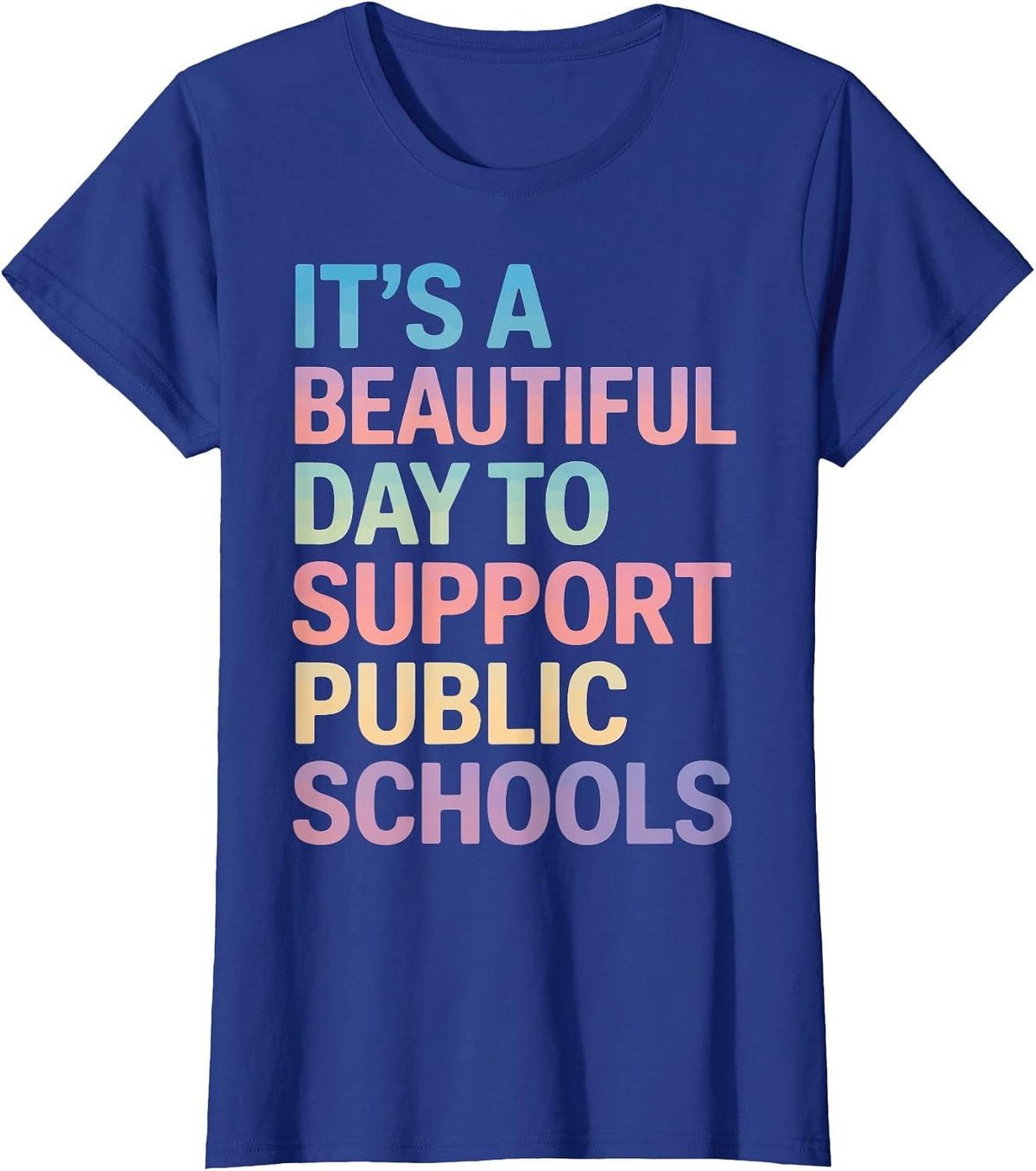 It's A Beautiful Day to Support Public Schools T-Shirt - Royal Blue