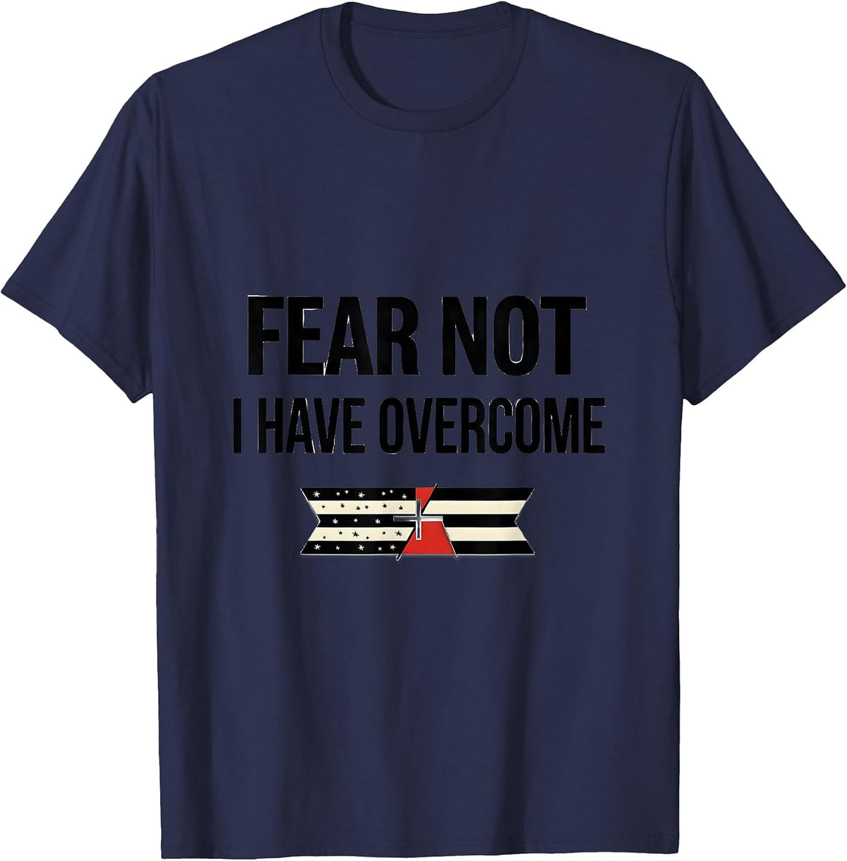 Men's Fear Not, I Have Overcome Faith Over Fear Patriotic T-Shirt - Navy Blue