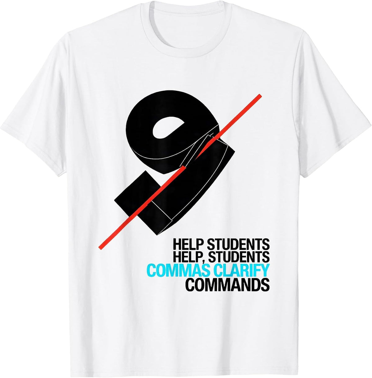 Men's Help Students / Help, Students — Commas Clarify Commands T-Shirt - White