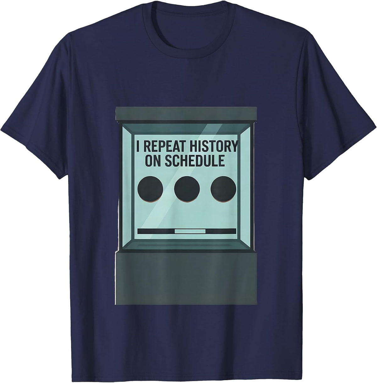 Men's I Repeat History On Schedule Funny History Teacher Sarcastic T-Shirt - Navy Blue