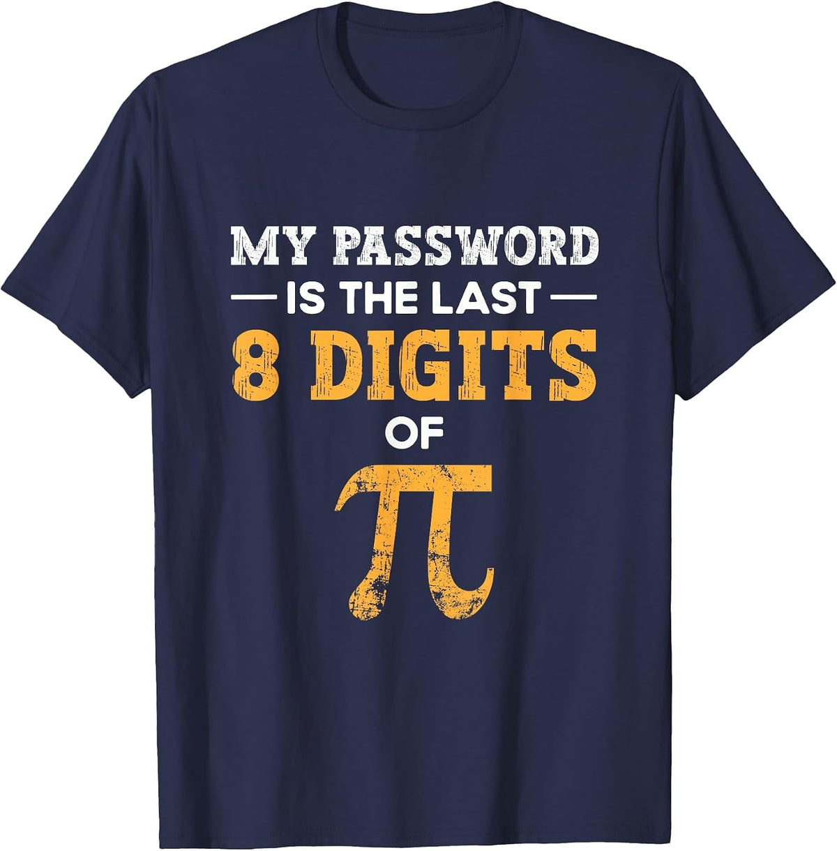 My Password is The Last 8 Digits of Pi Pi Day T-Shirt - Navy Blue