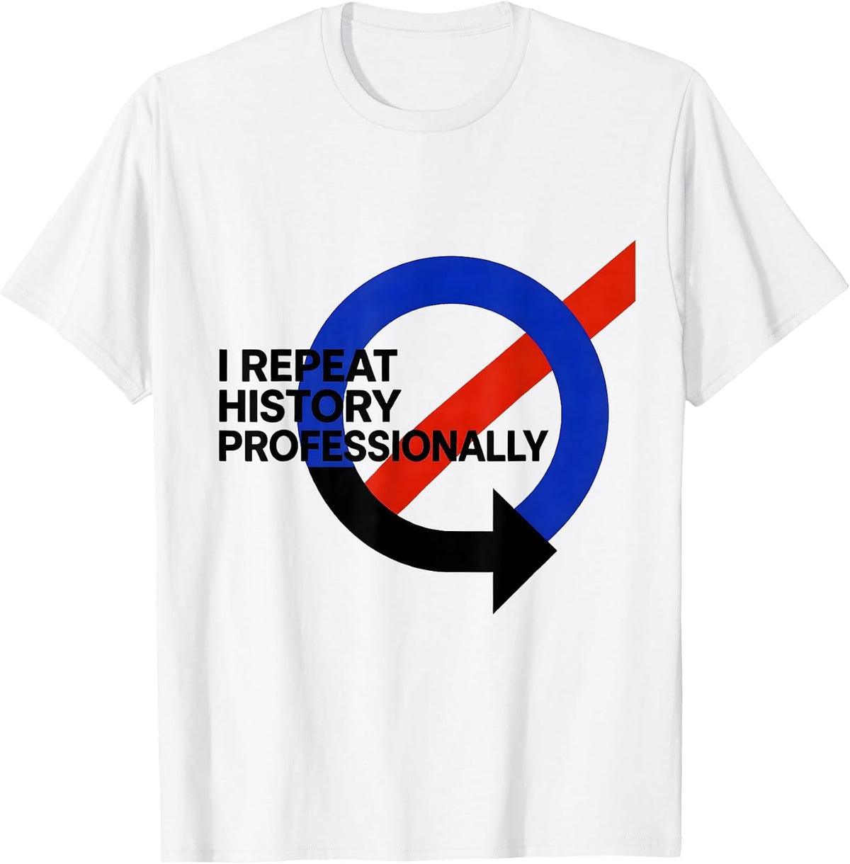 Men's I Repeat History Professionally Funny History Teacher T-Shirt - White
