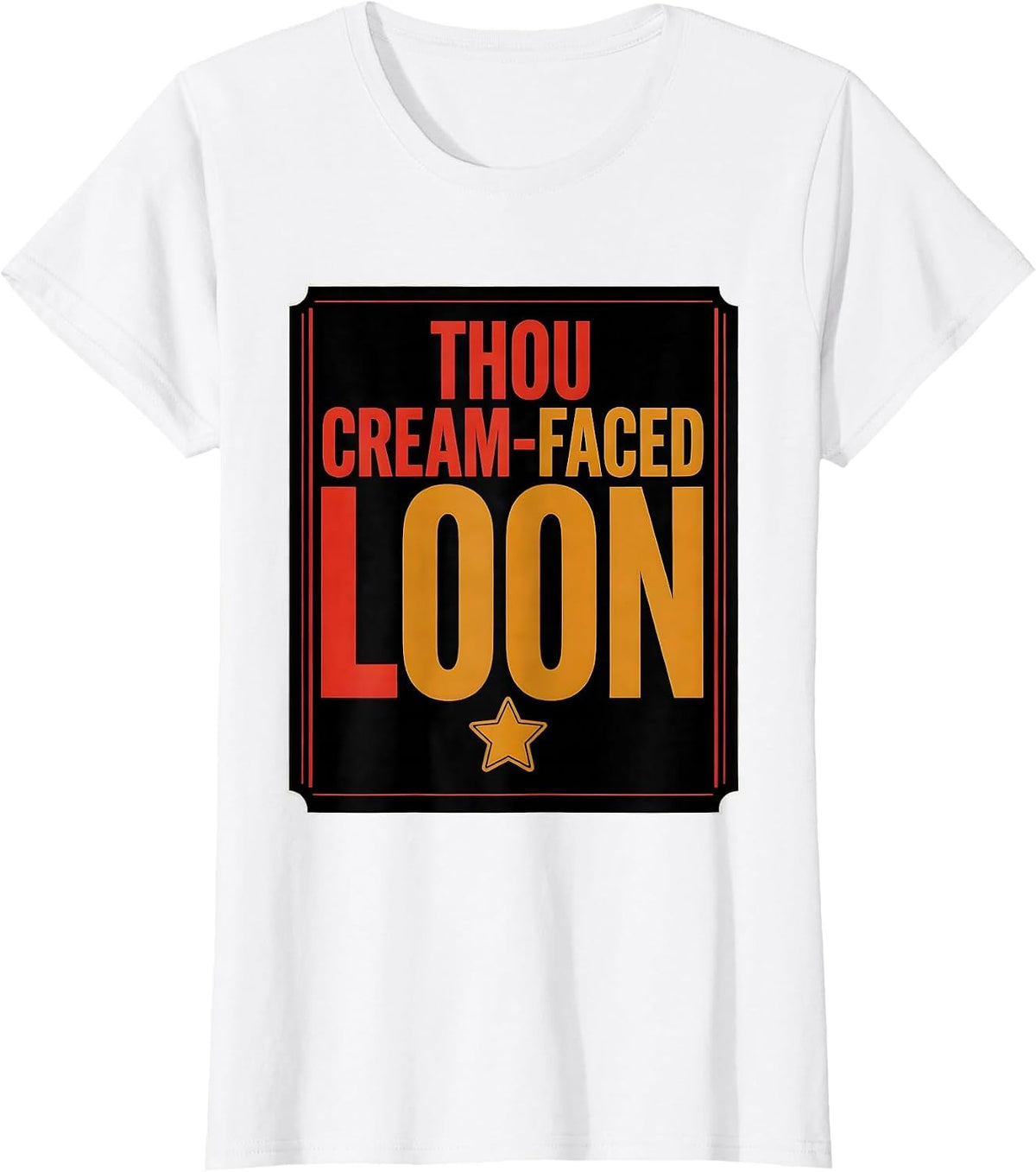 Thou Cream-Faced Loon Shakespeare Quote Theater Humor Gift T-Shirt - White