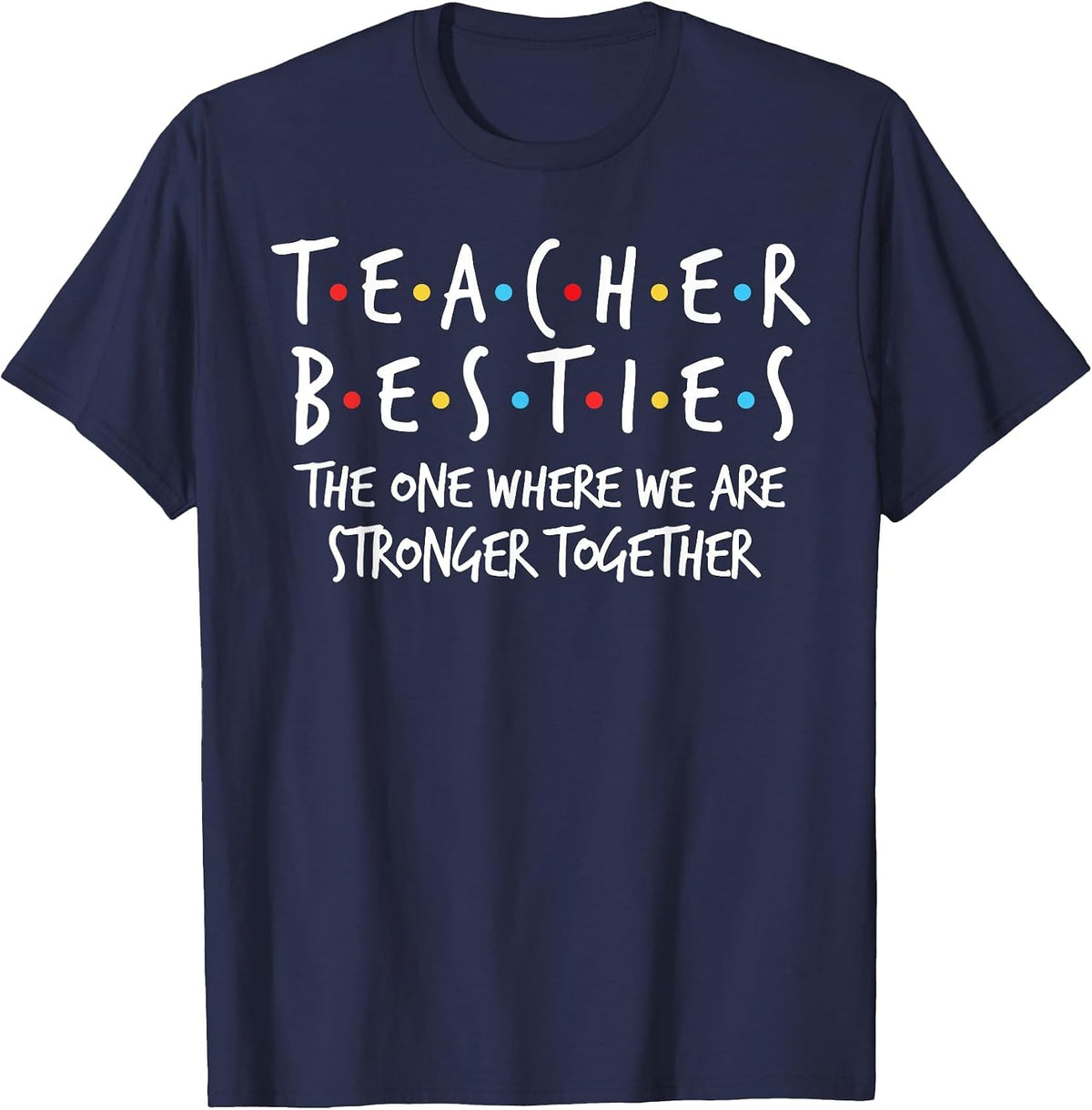 Teacher Besties We are Stronger Together - Teacher Strong T-Shirt - Navy Blue