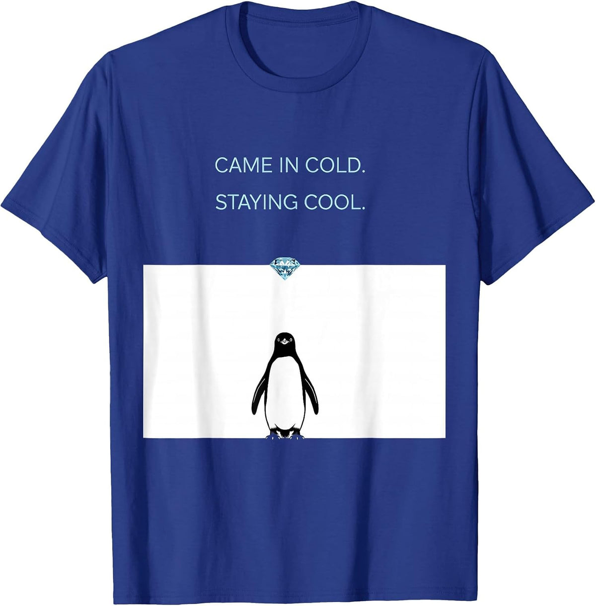 Men's Came In Cold Staying Cool Funny Penguin Lover Humor T-Shirt - Royal Blue