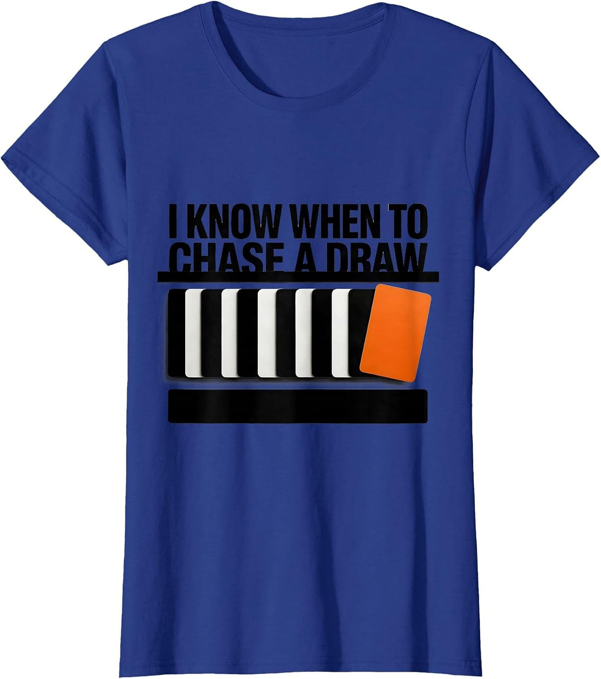 Women's I Know When To Chase A Draw Funny Poker Player Casino T-Shirt - Royal Blue