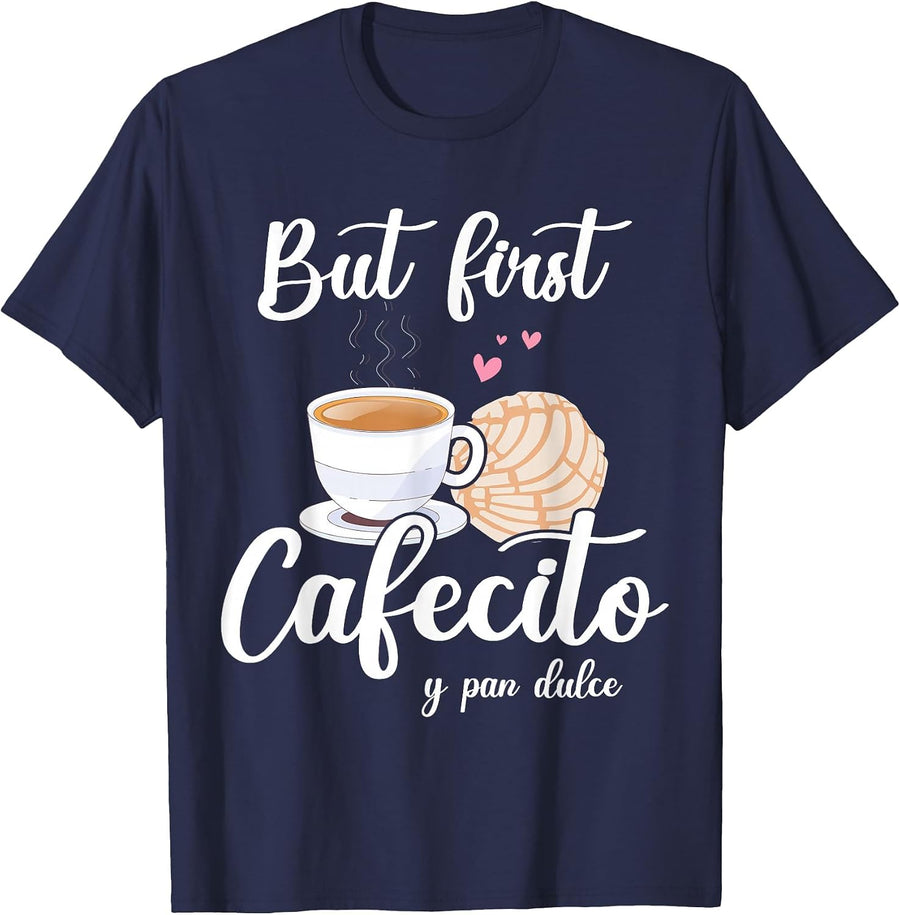 But First Cafecito Y Pan Dulce Cafe Cute Spanish Pun Coffee T-Shirt - Navy Blue