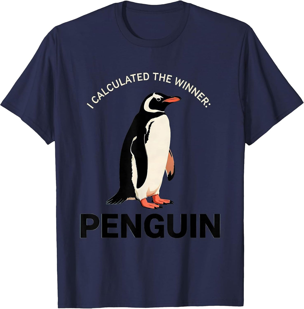 Men's I Calculated The Winner Penguin Funny Penguin Lover Humor T-Shirt - Navy Blue