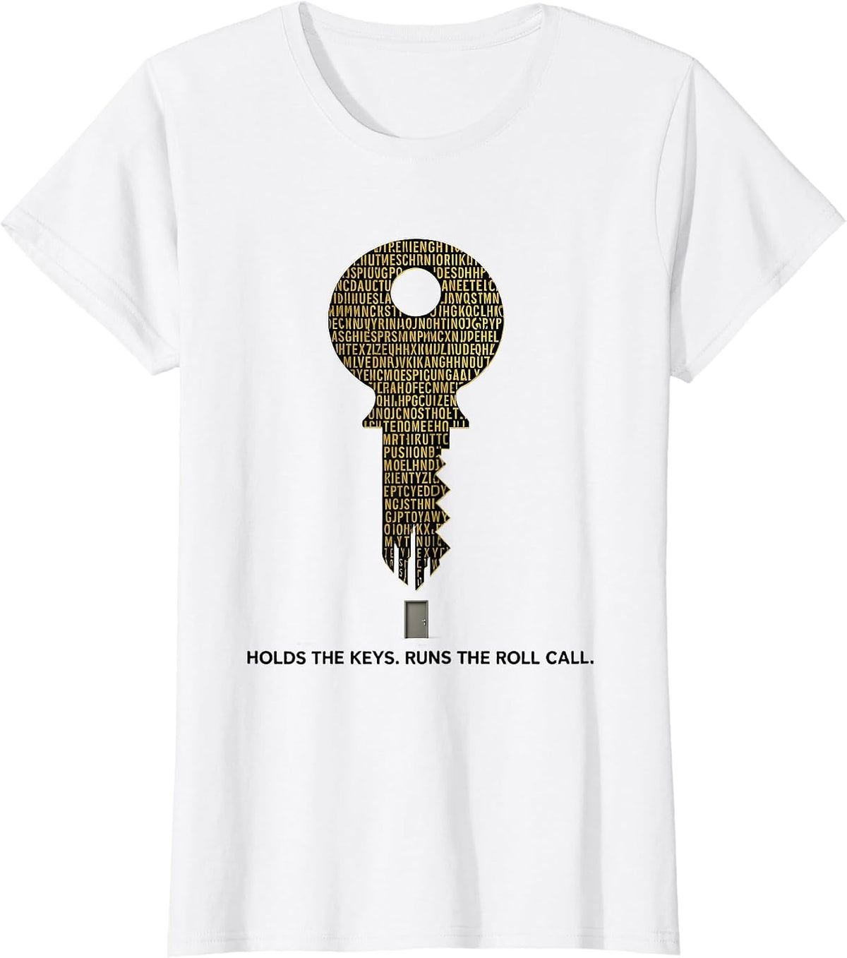 Holds The Keys Runs The Roll Call Funny Custodian T-Shirt - White