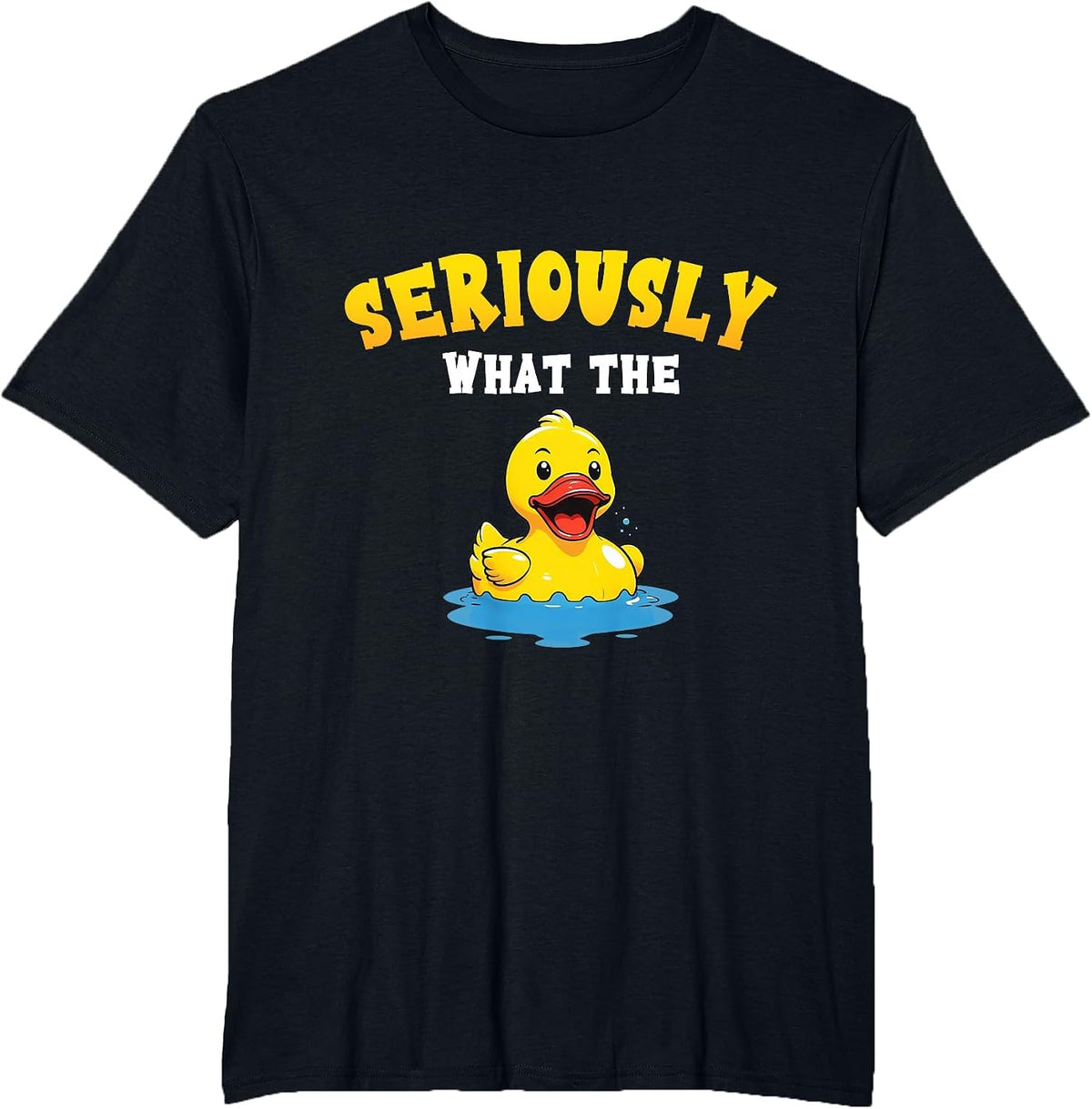Funny Rubber Duck Pun Seriously What The Duck Lover Adult T-Shirt - Black