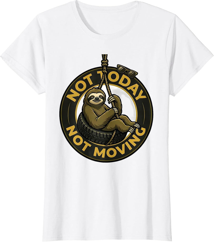 Women's Not Today Not Moving Funny Sloth Lover Lazy Humor Gift T-Shirt - White