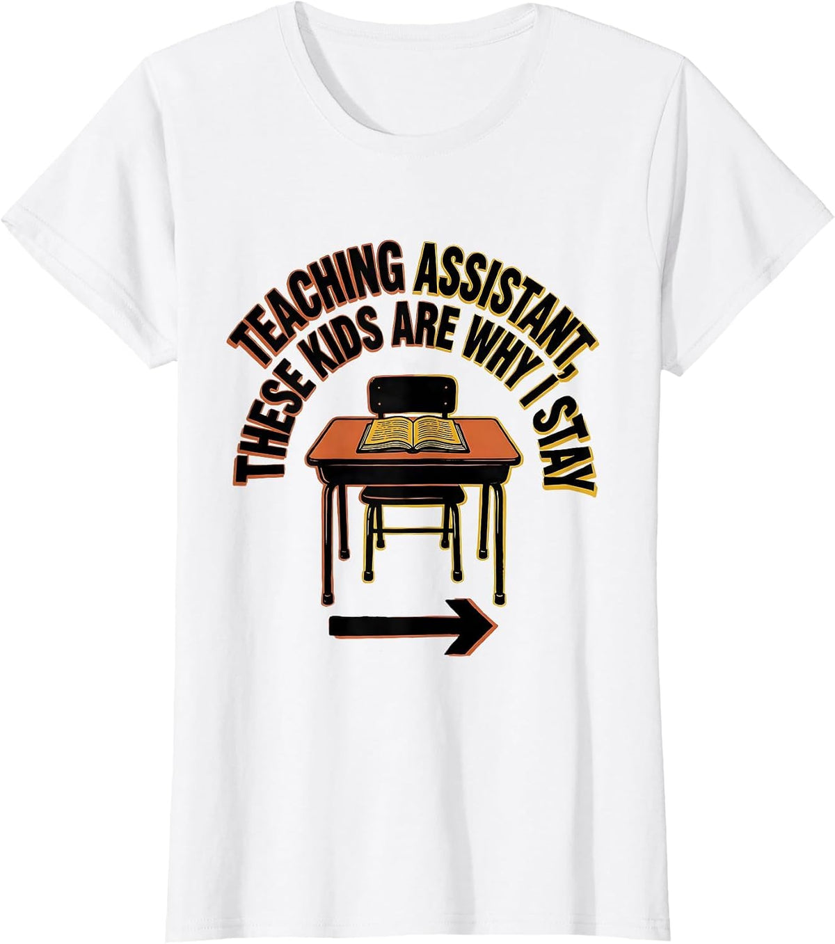 Teaching Assistant These Kids Are Why I Stay Funny T-Shirt - White