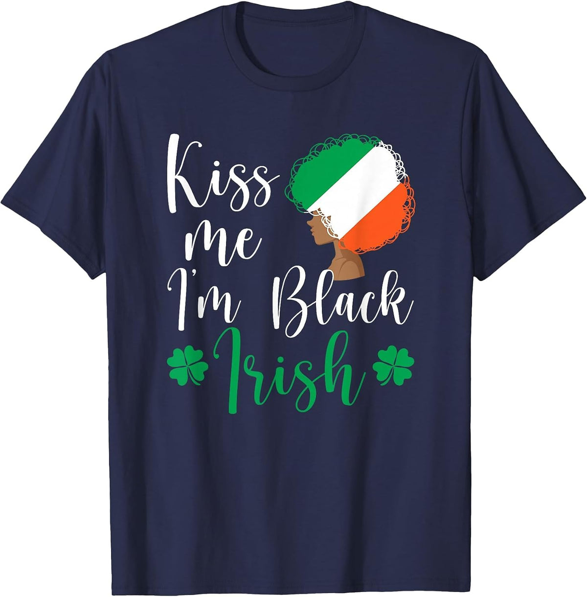 St Patricks Day Afro African Pride Kiss Me I'm Black Irish T-Shirt - Navy Blue