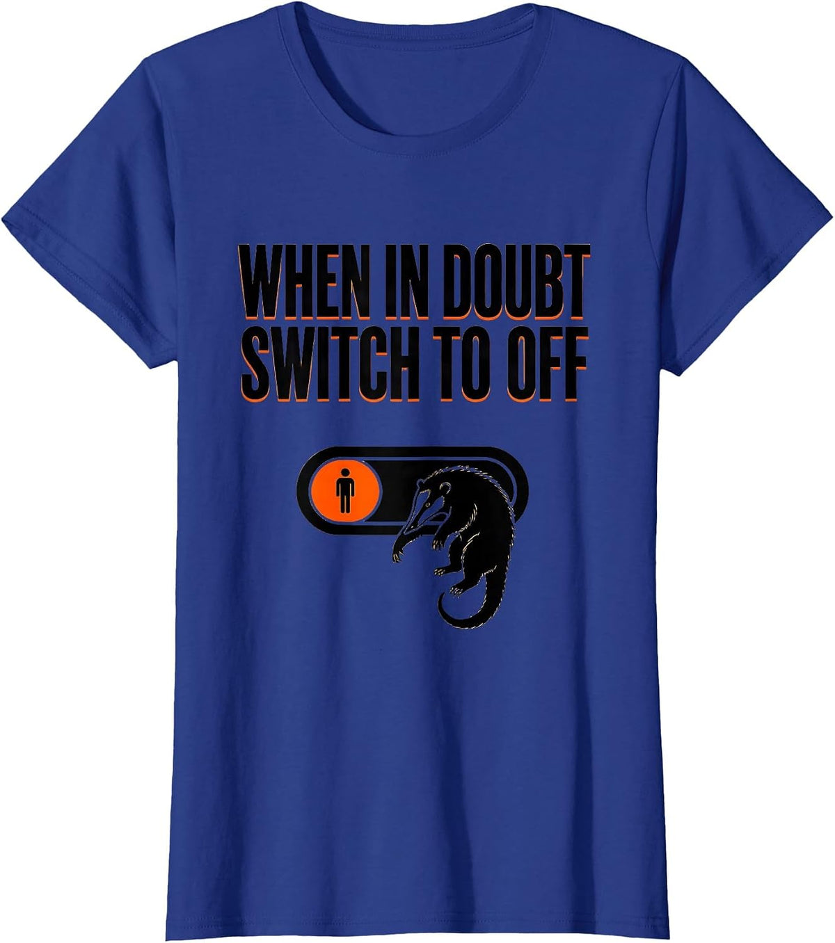 Women's When In Doubt, Switch To Off Funny Opossum Possum Meme Humor T-Shirt - Royal Blue