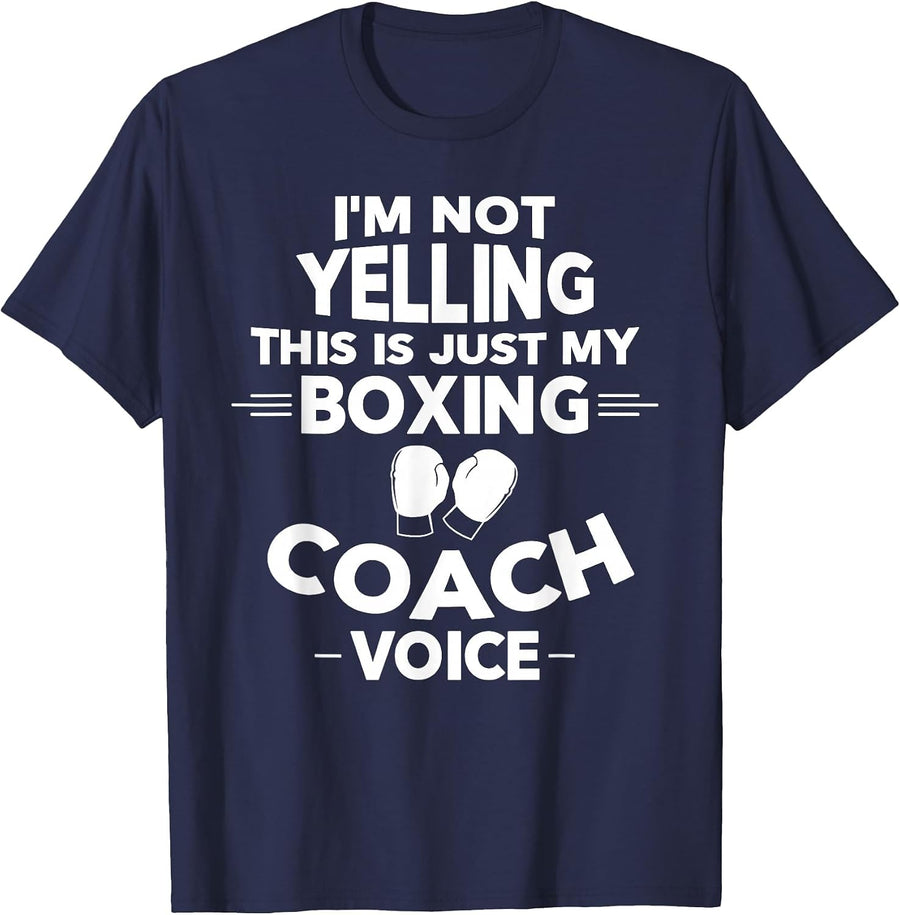 I'm Not Yelling This is Just My Boxing Coach Voice T-Shirt T-Shirt - Navy Blue