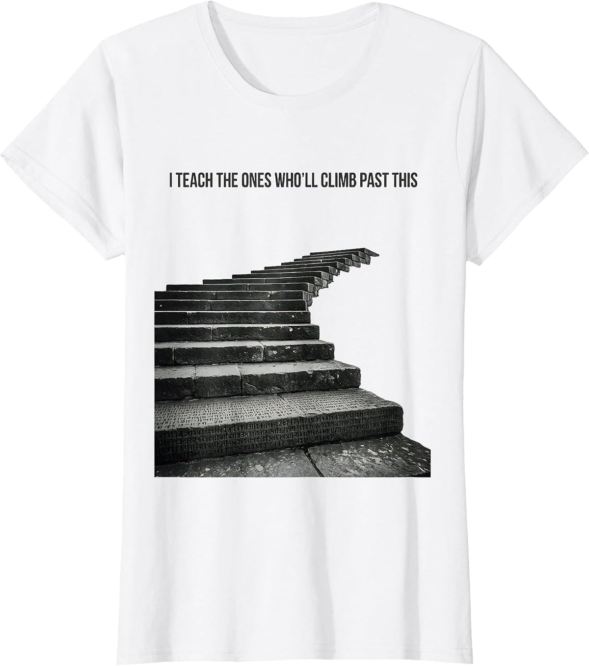 Women's I Teach The Ones Who'll Climb Past This History Teacher T-Shirt - White